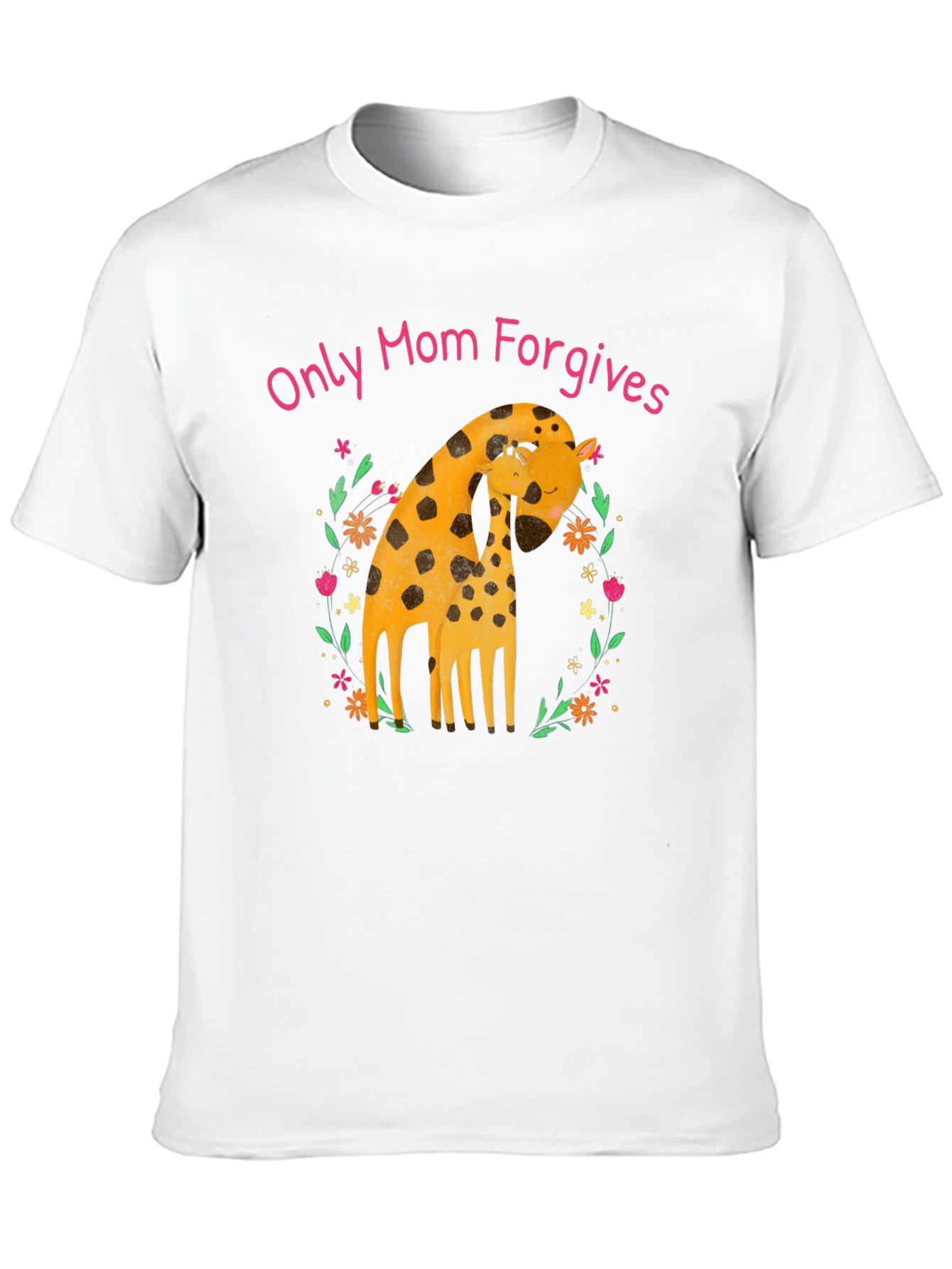 Only Mom Forgives Giraffe T-Shirt