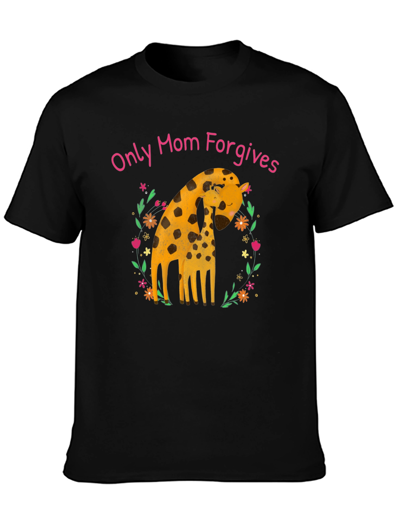 Only Mom Forgives Giraffe T-Shirt
