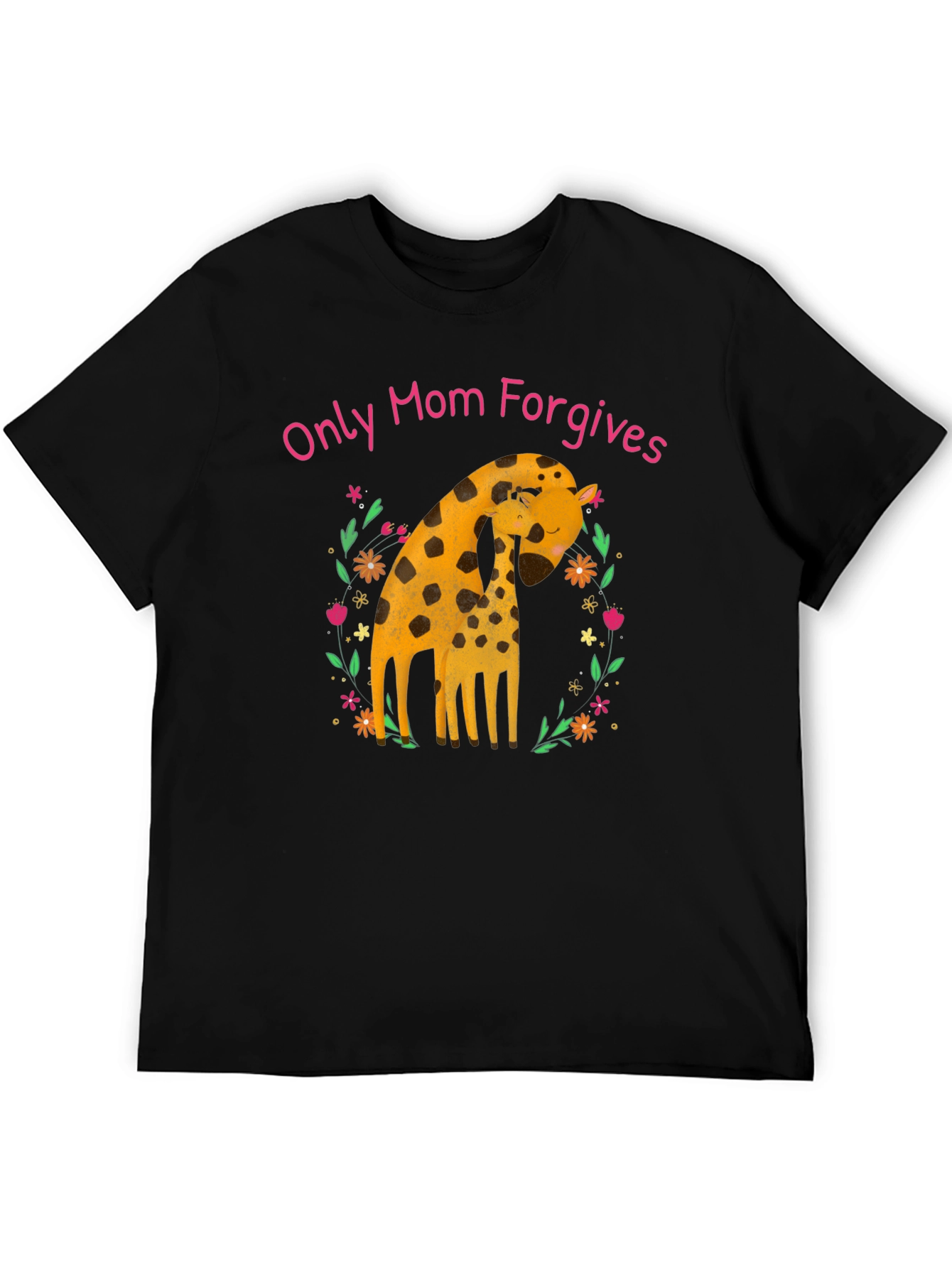 Only Mom Forgives Giraffe T-Shirt