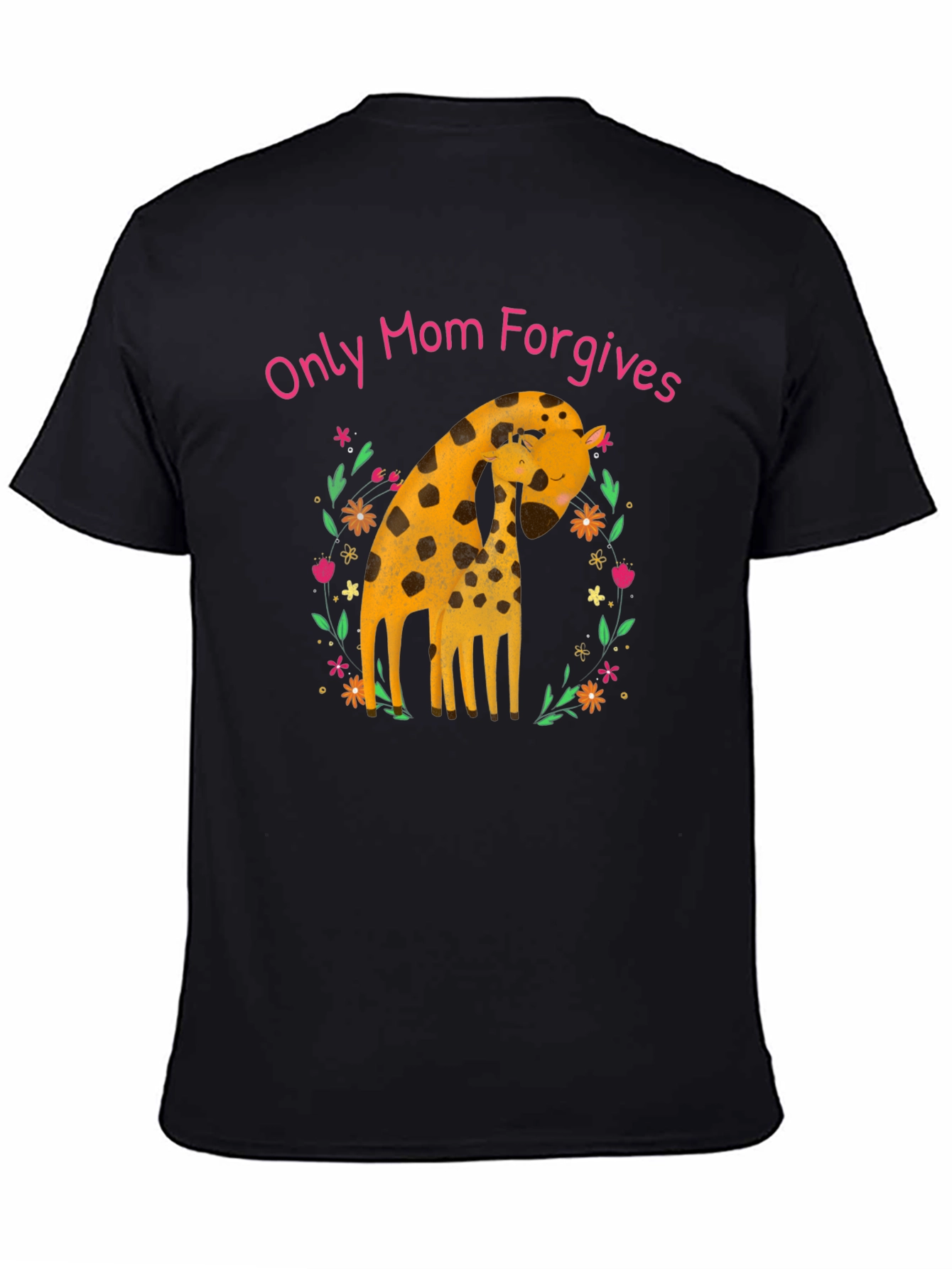 Only Mom Forgives Giraffe T-Shirt