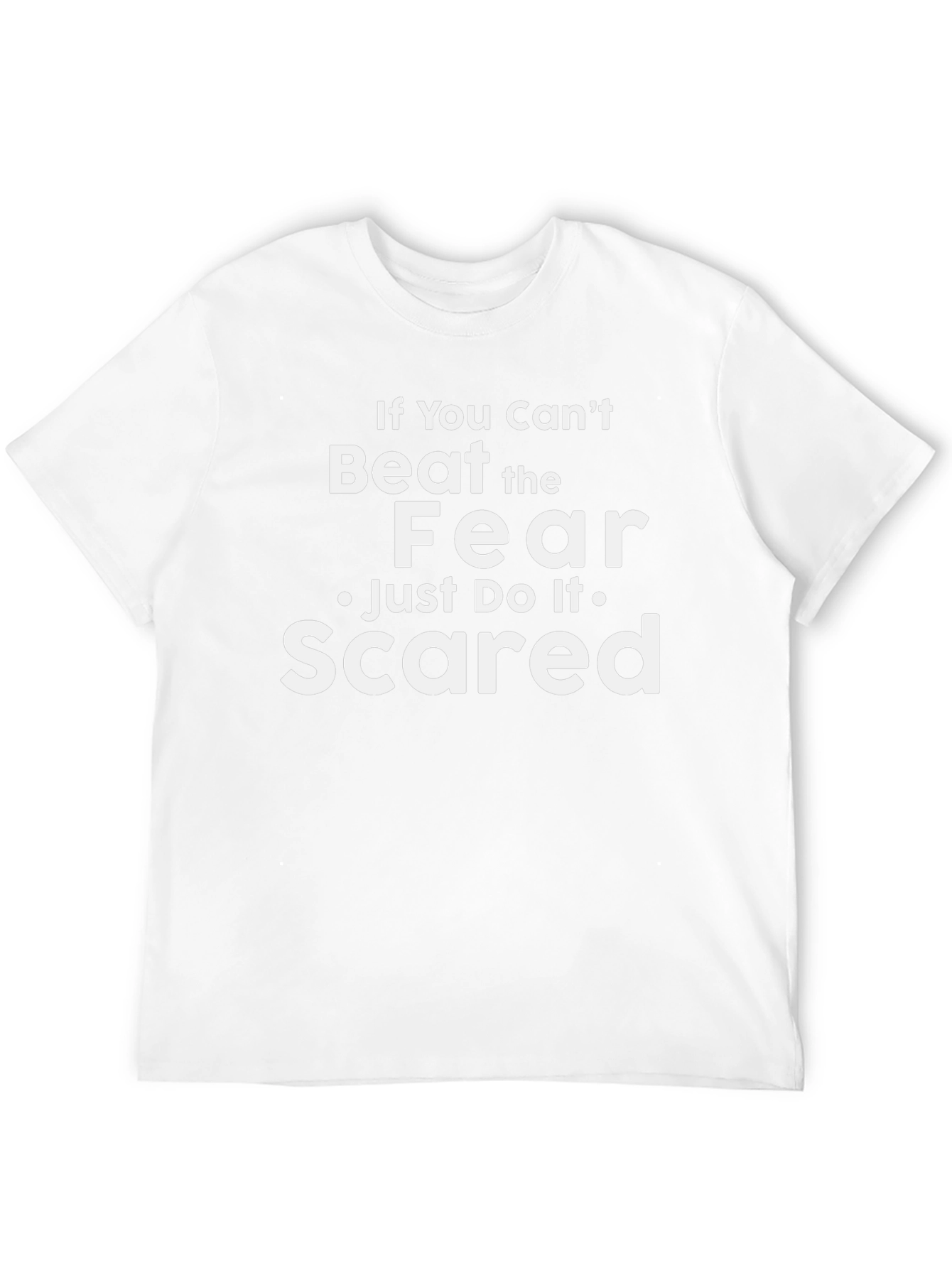 Beat The Fear T-Shirt - Just Do It Scared!