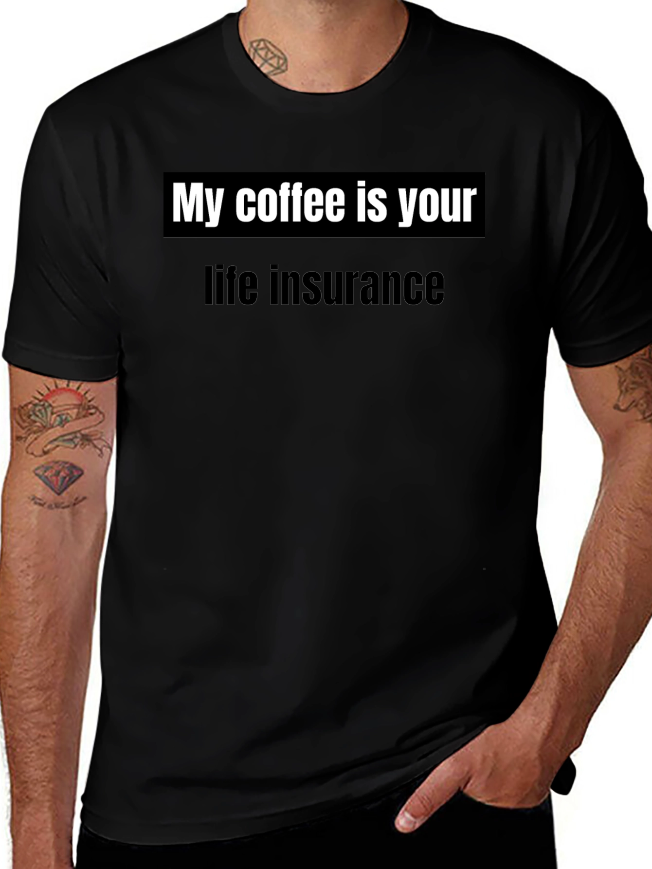 My Coffee is Your Life Insurance T-Shirt