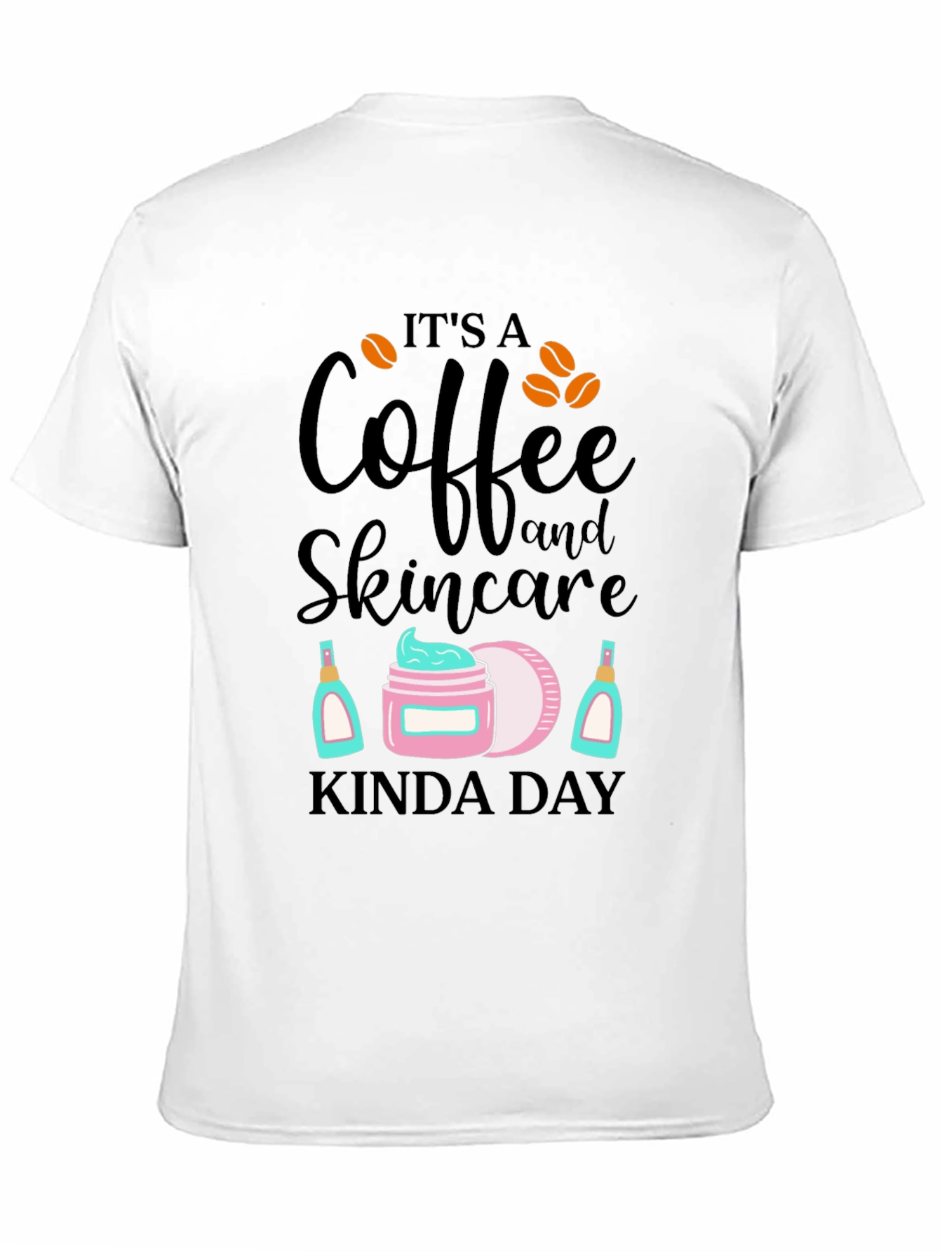 Coffee & Skincare T-Shirt - Kinda Day