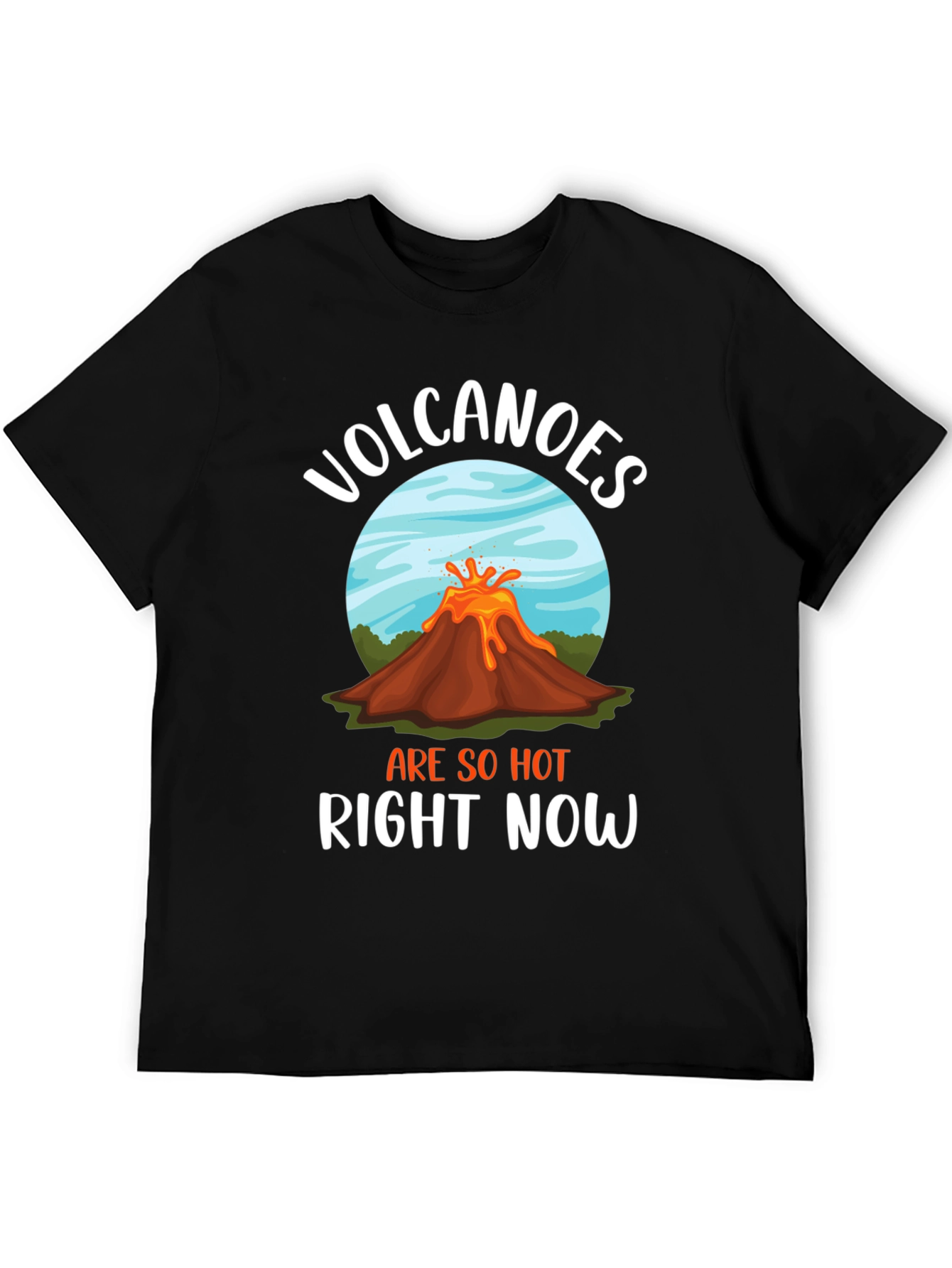 Volcanoes Are So Hot Right Now Graphic Tee