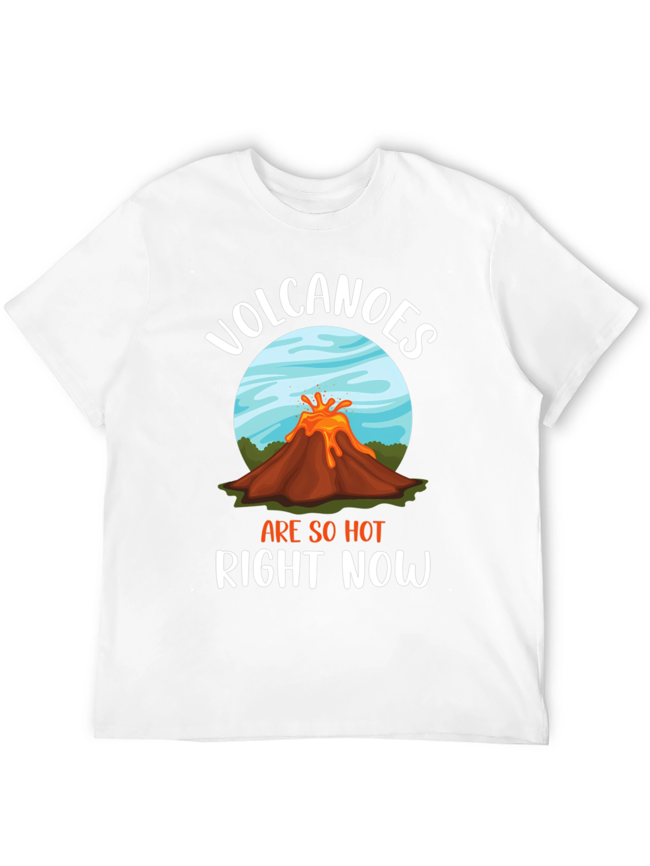 Volcanoes Are So Hot Right Now Graphic Tee