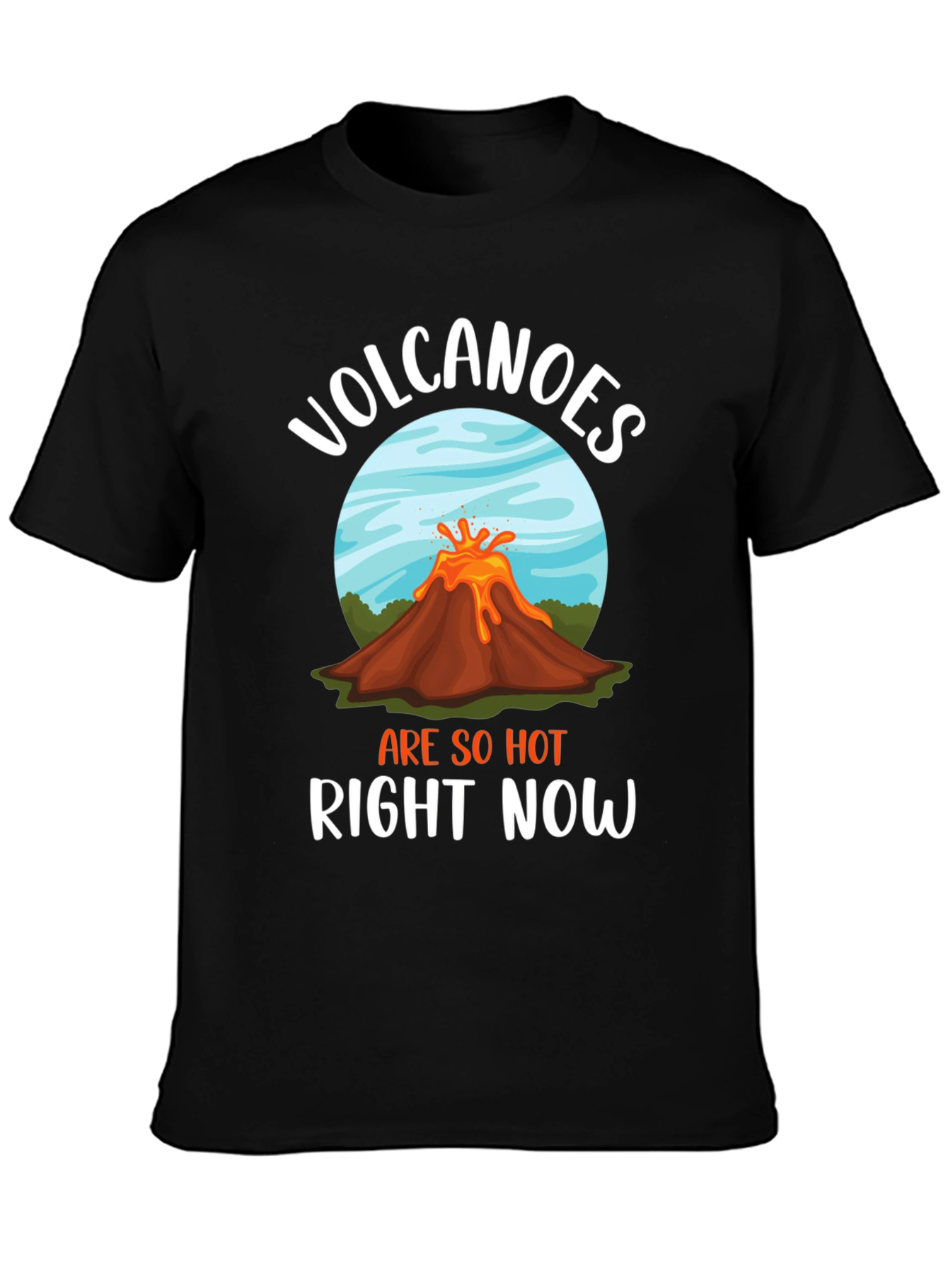 Volcanoes Are So Hot Right Now Graphic Tee
