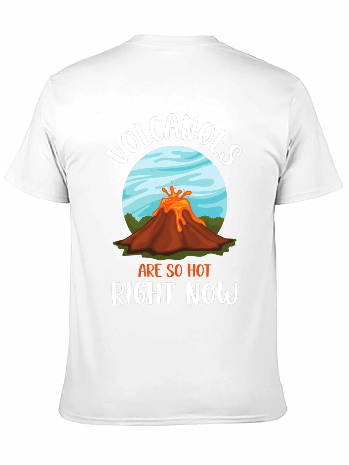 Volcanoes Are So Hot Right Now Graphic Tee