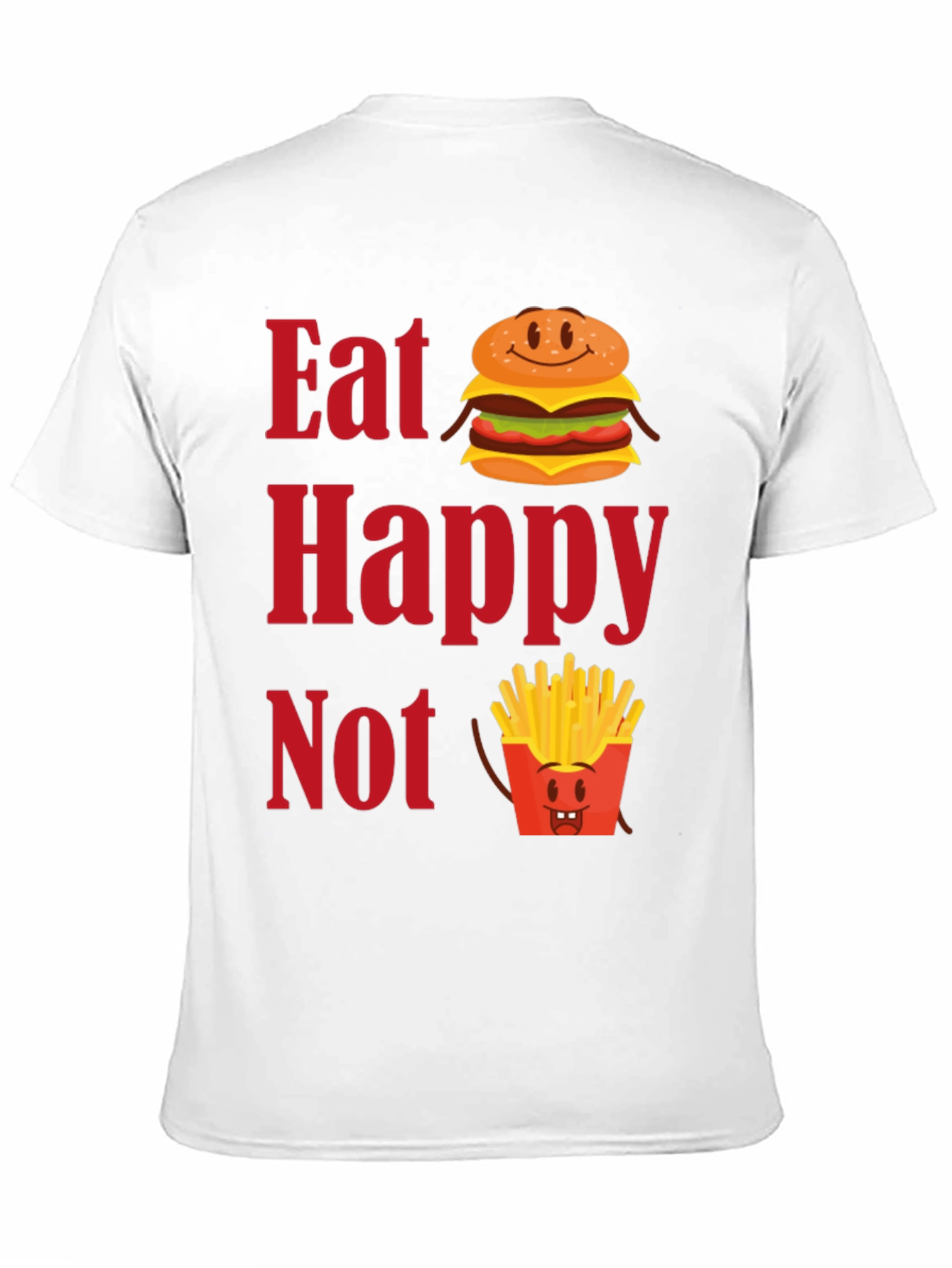 Eat Happy Not T-Shirt - Funny Foodie Graphic Tee