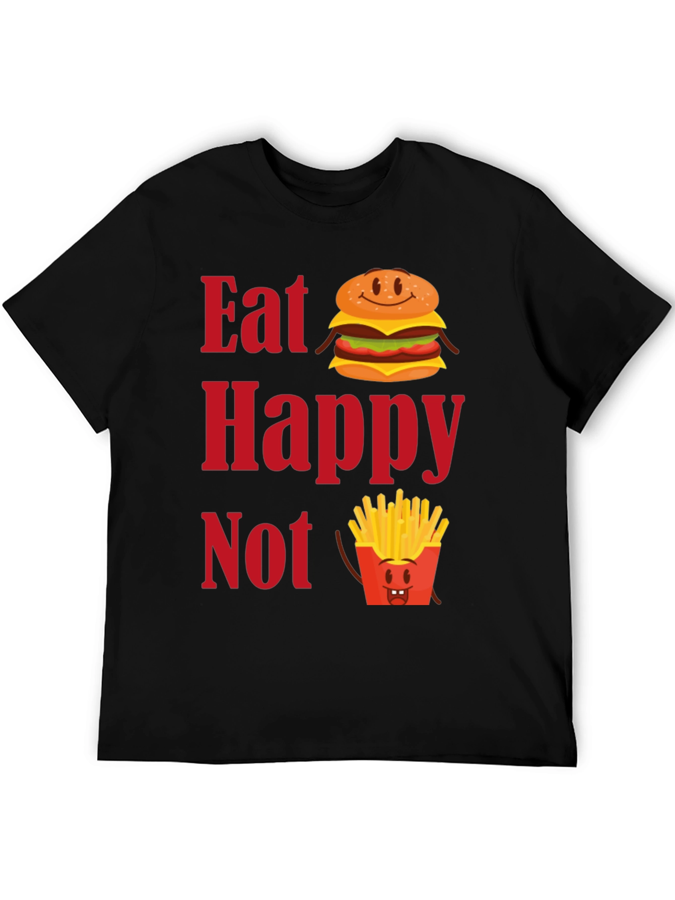 Eat Happy Not T-Shirt - Funny Foodie Graphic Tee