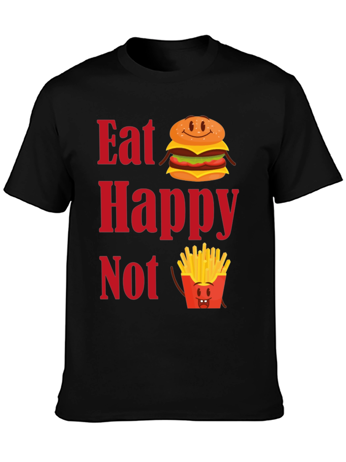 Eat Happy Not T-Shirt - Funny Foodie Graphic Tee