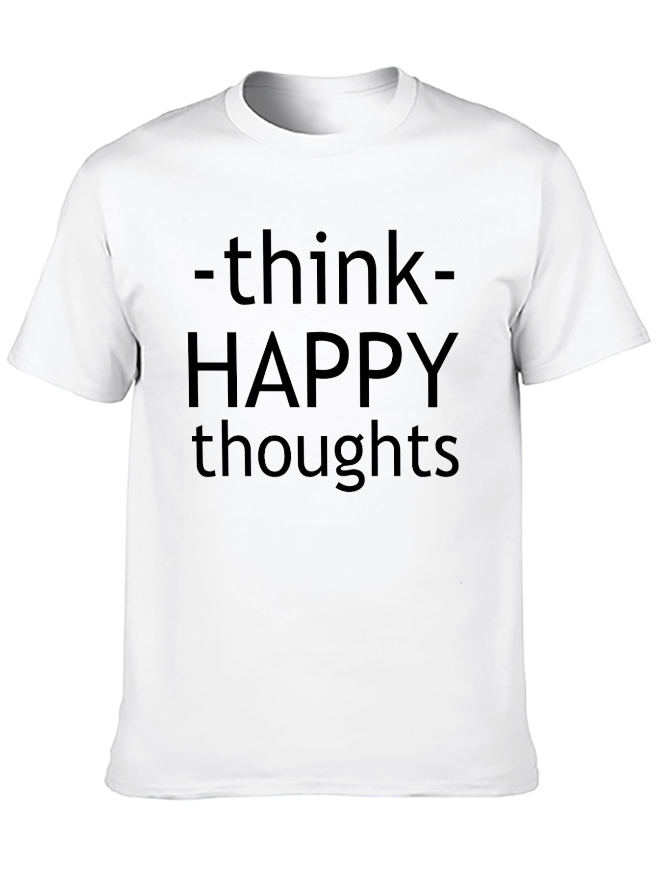 Think Happy Thoughts T-Shirt - Motivational Tee