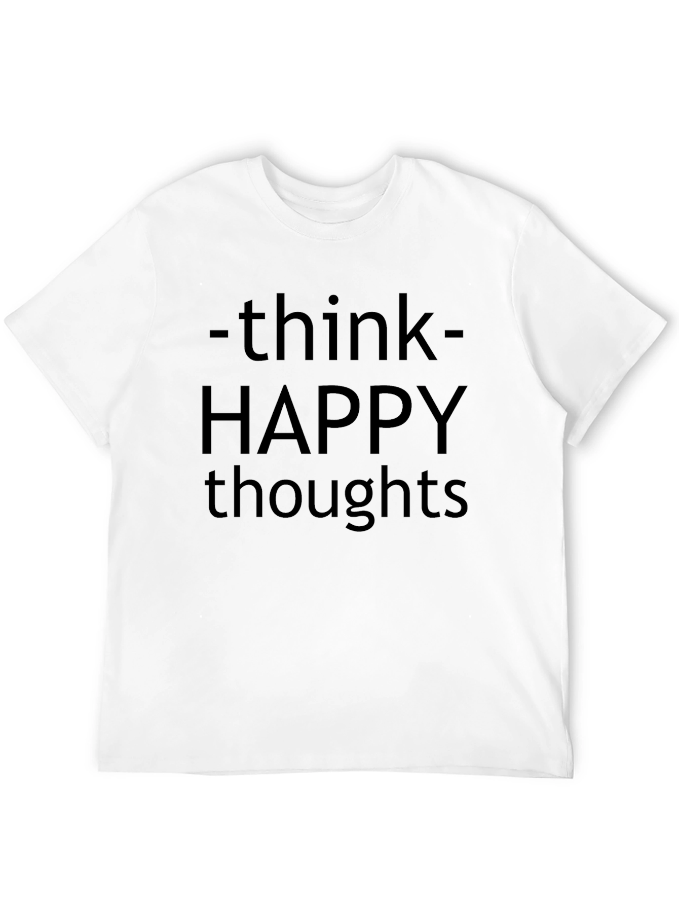Think Happy Thoughts T-Shirt - Motivational Tee