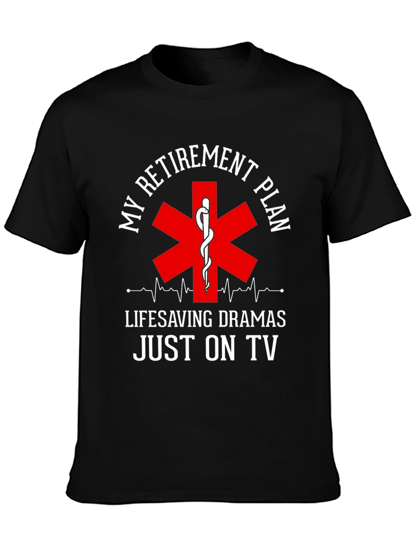 Retirement Plan EMS T-Shirt: Lifesaving Dramas On TV