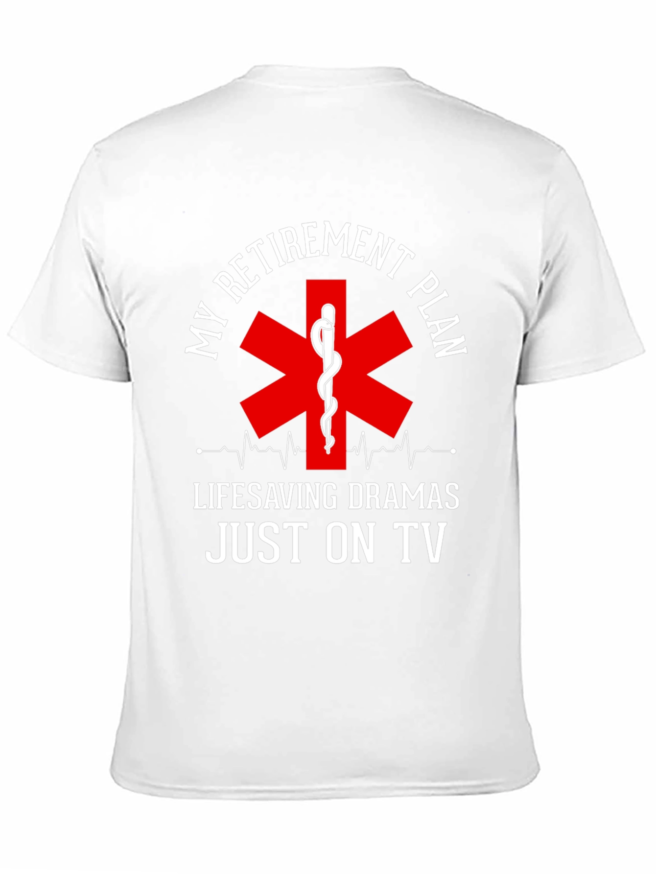 Retirement Plan EMS T-Shirt: Lifesaving Dramas On TV
