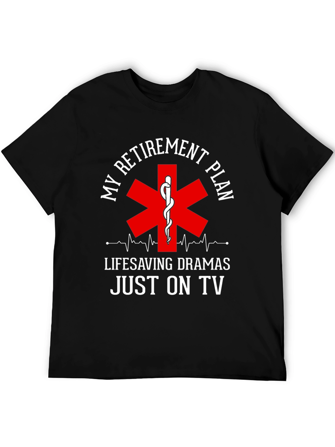 Retirement Plan EMS T-Shirt: Lifesaving Dramas On TV