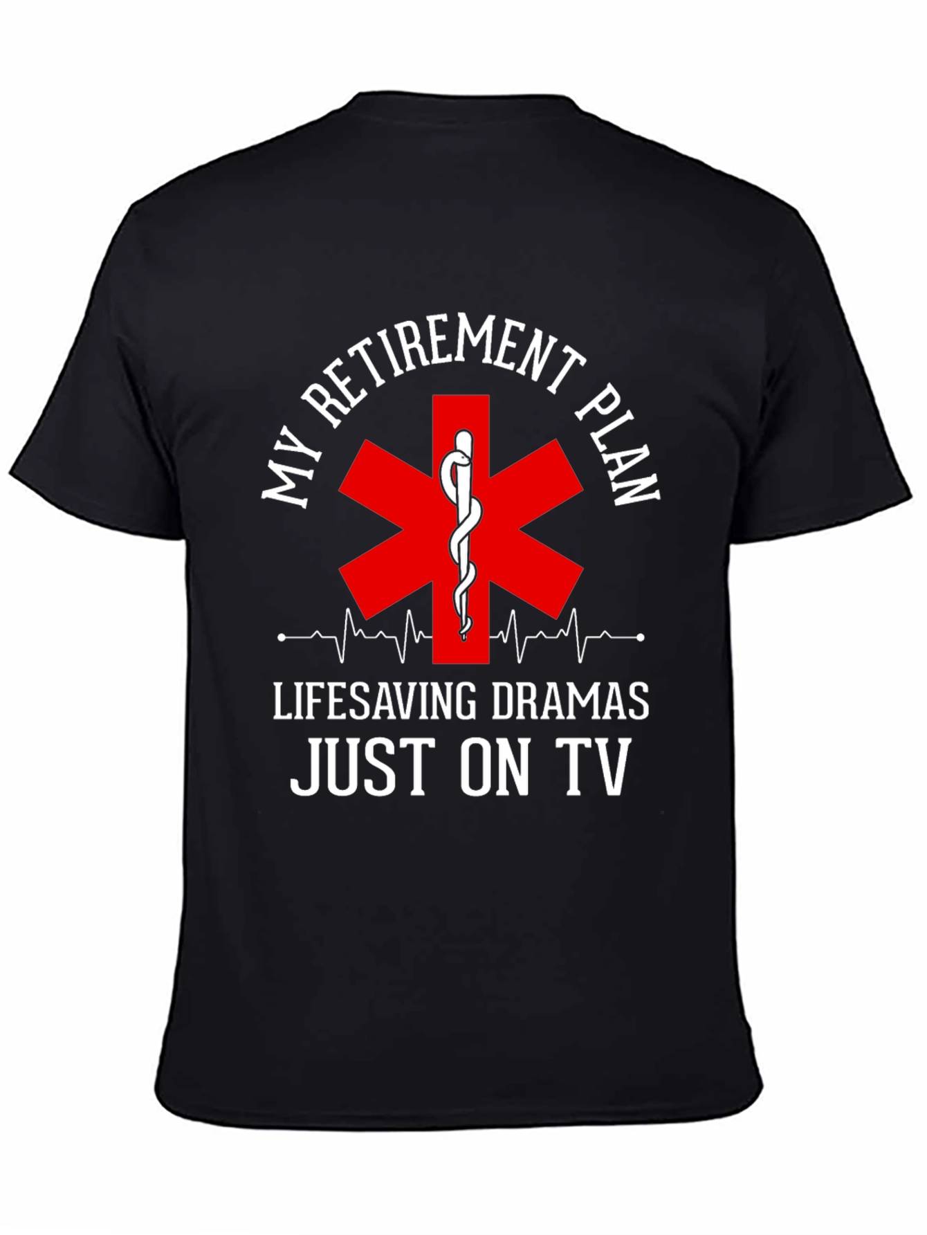 Retirement Plan EMS T-Shirt: Lifesaving Dramas On TV