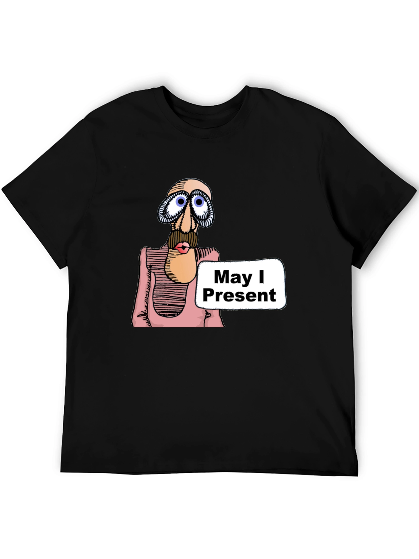 May I Present T-Shirt - Funny Graphic Tee
