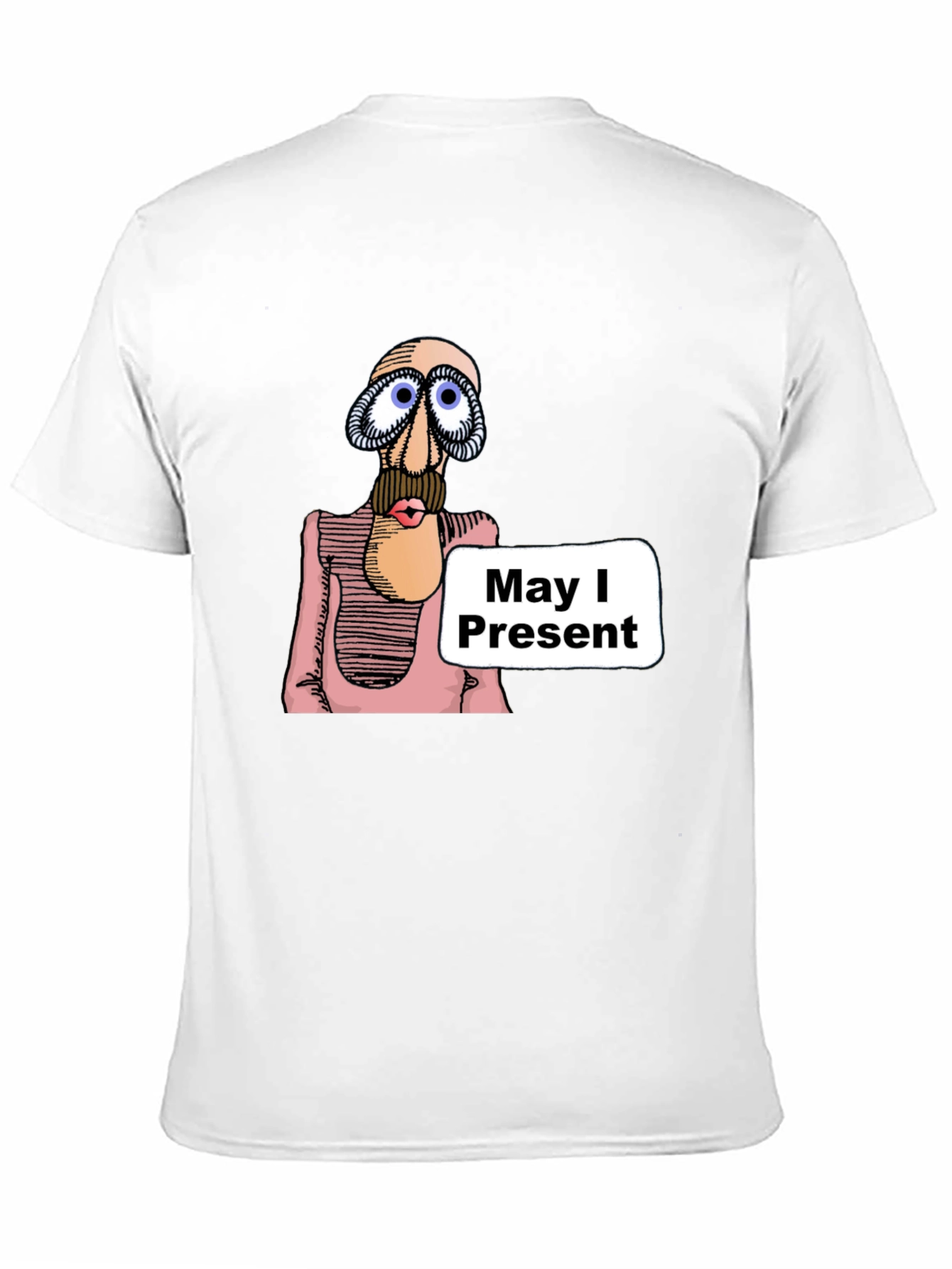 May I Present T-Shirt - Funny Graphic Tee
