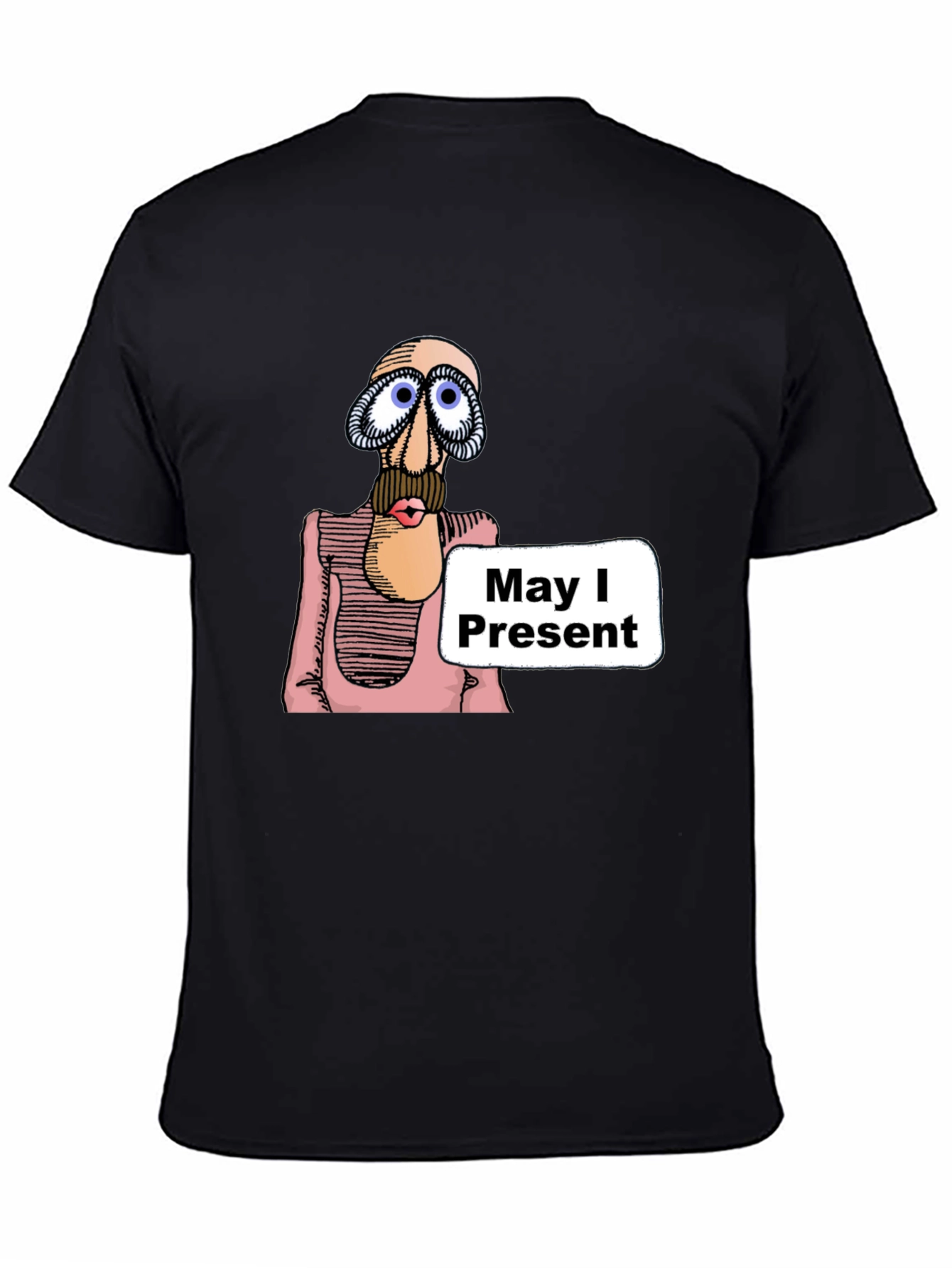 May I Present T-Shirt - Funny Graphic Tee