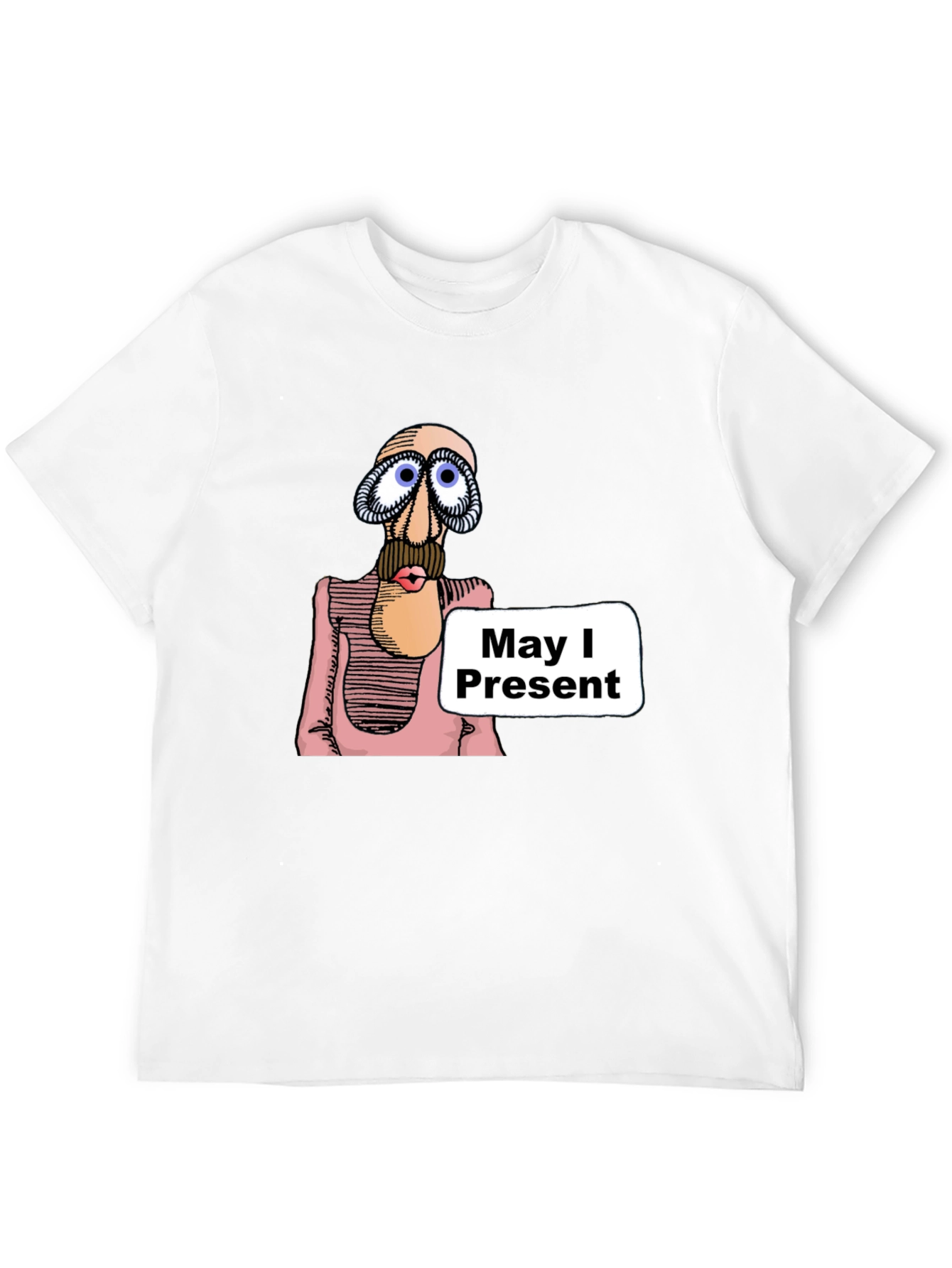 May I Present T-Shirt - Funny Graphic Tee