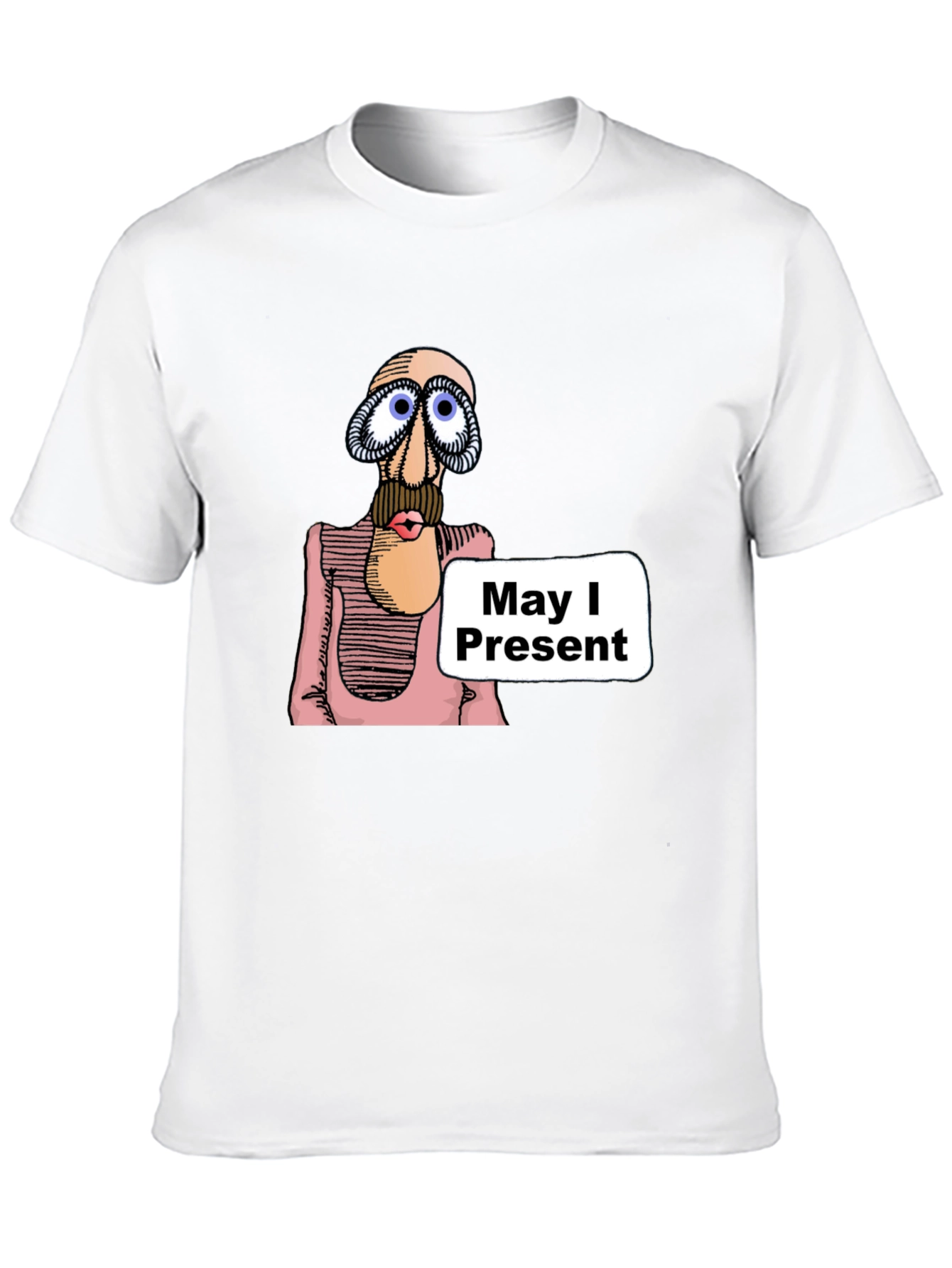 May I Present T-Shirt - Funny Graphic Tee