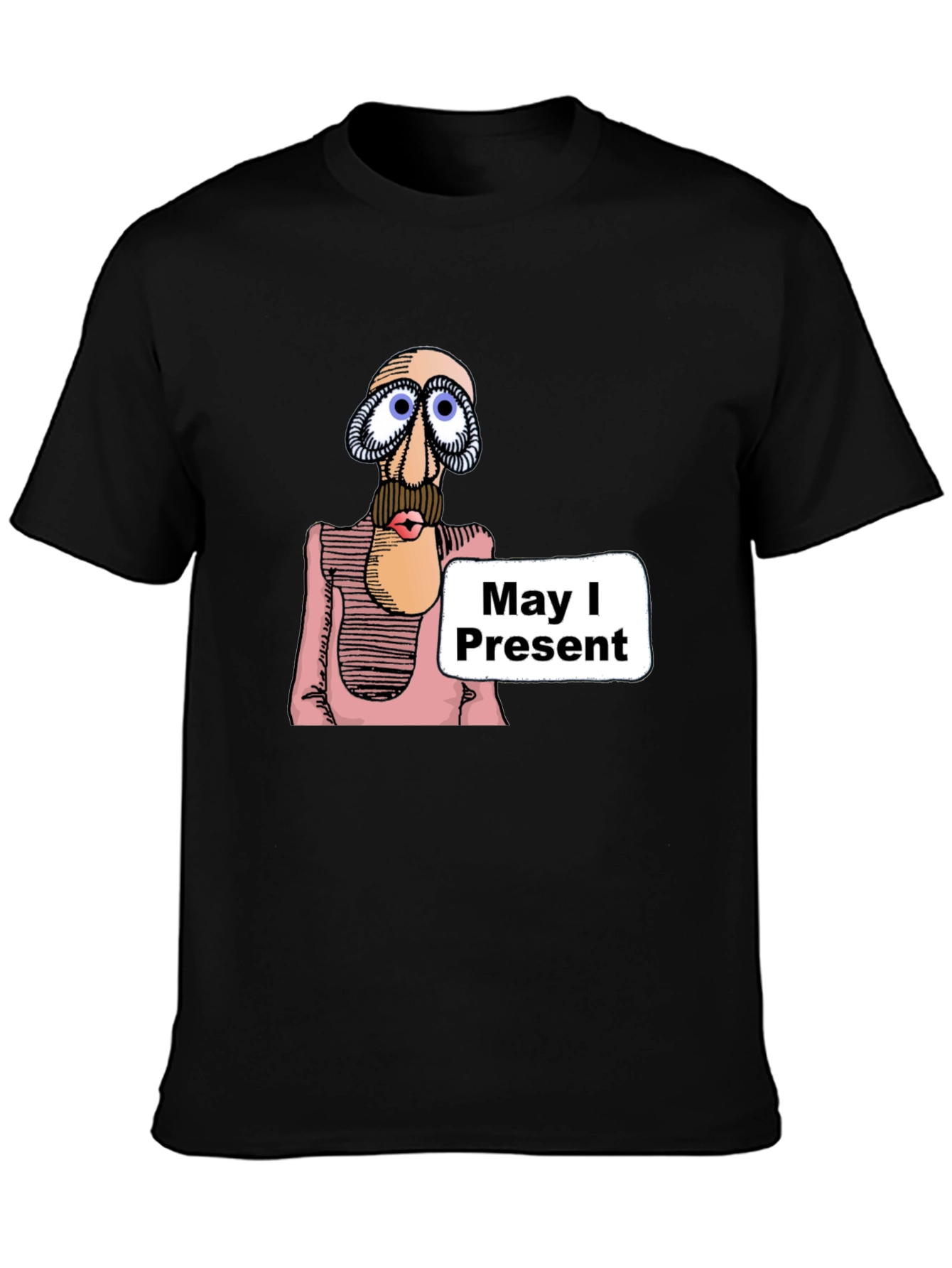 May I Present T-Shirt - Funny Graphic Tee