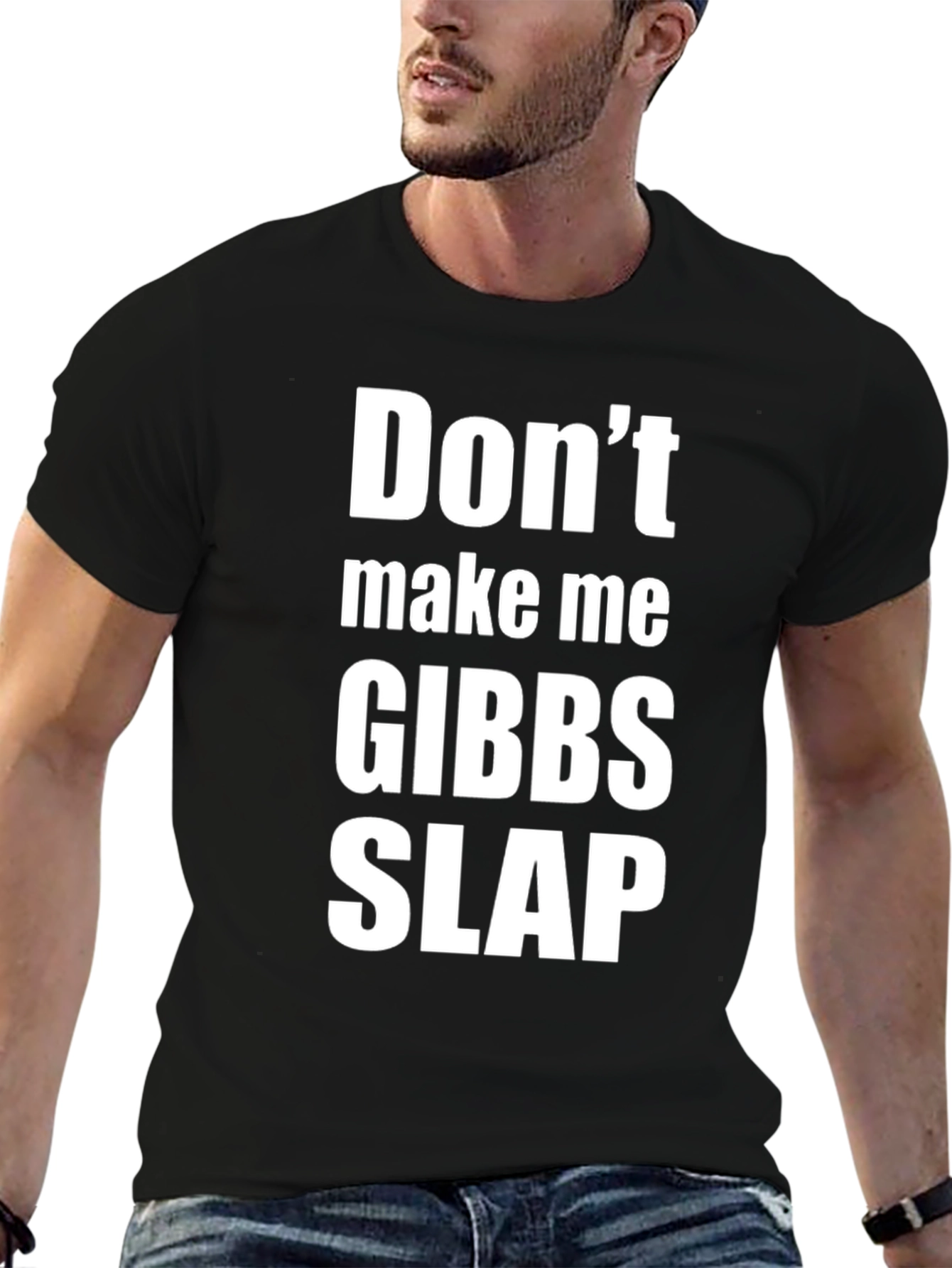 Dont Make Me Gibbs Slap T-Shirt