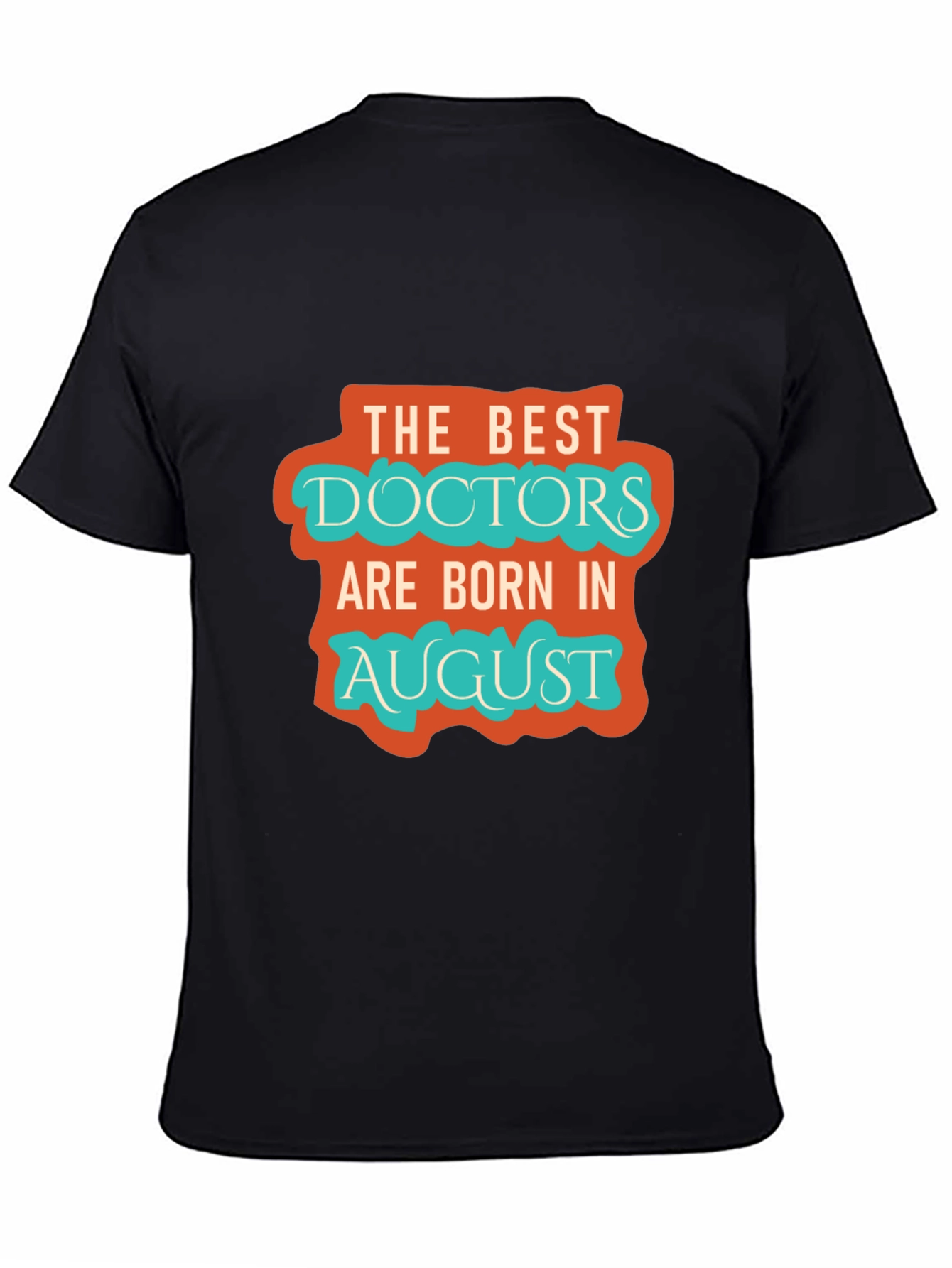 Best Doctors Born in August Graphic Tee