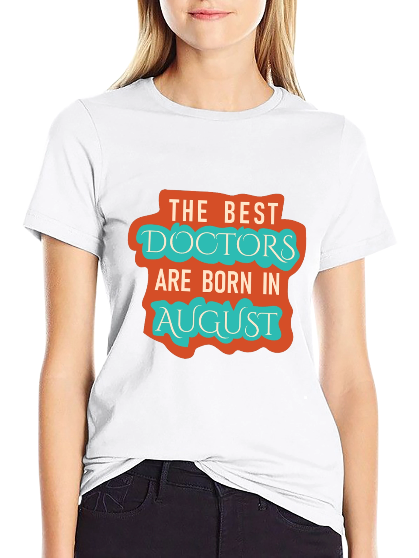 Best Doctors Born in August Graphic Tee