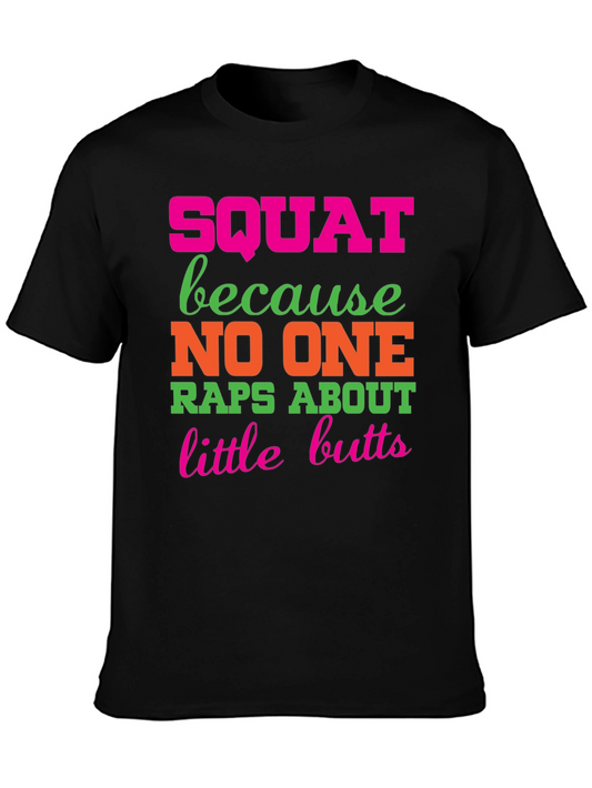 Squat Because No One Raps About Little Butts T-Shirt