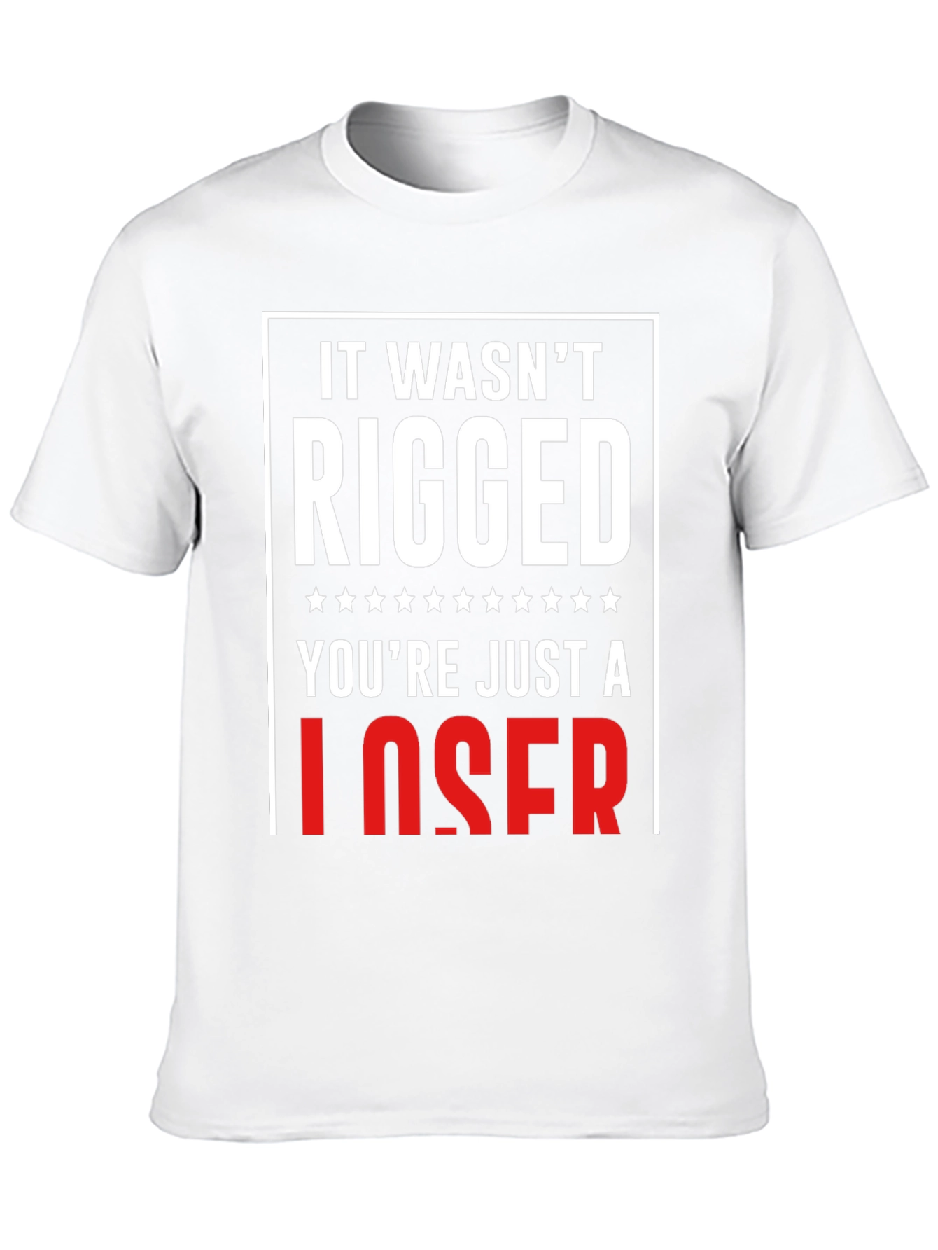 It Wasnt Rigged T-Shirt - Funny Political Tee