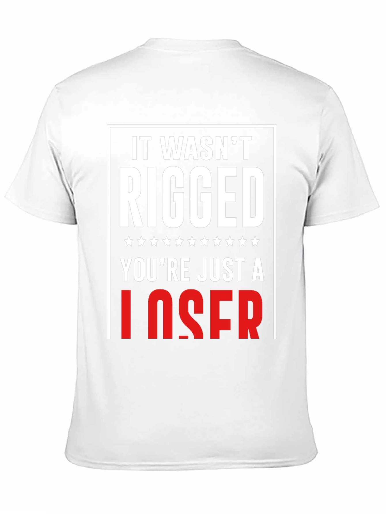 It Wasnt Rigged T-Shirt - Funny Political Tee