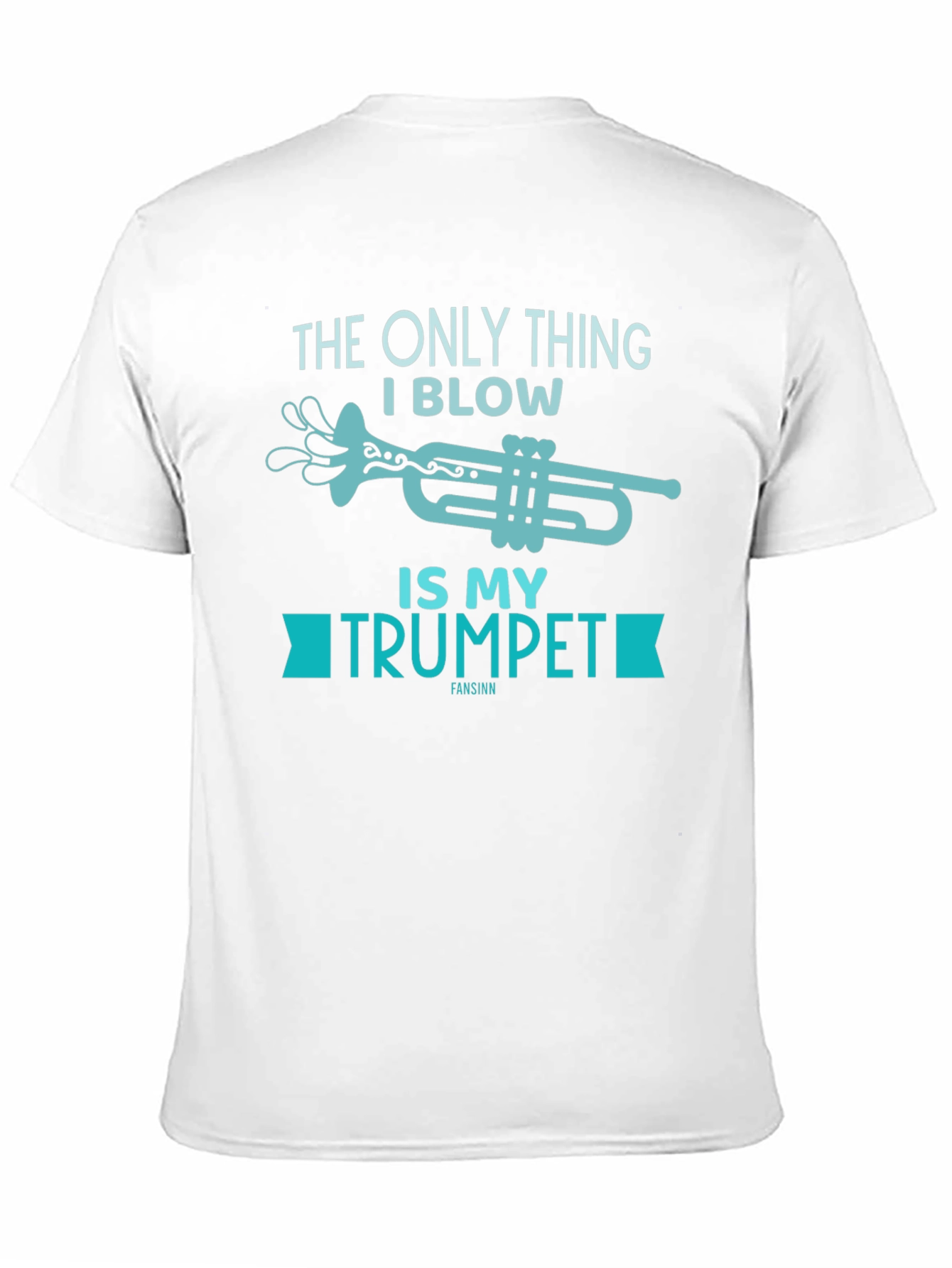 Funny Trumpet T-Shirt - The Only Thing I Blow!