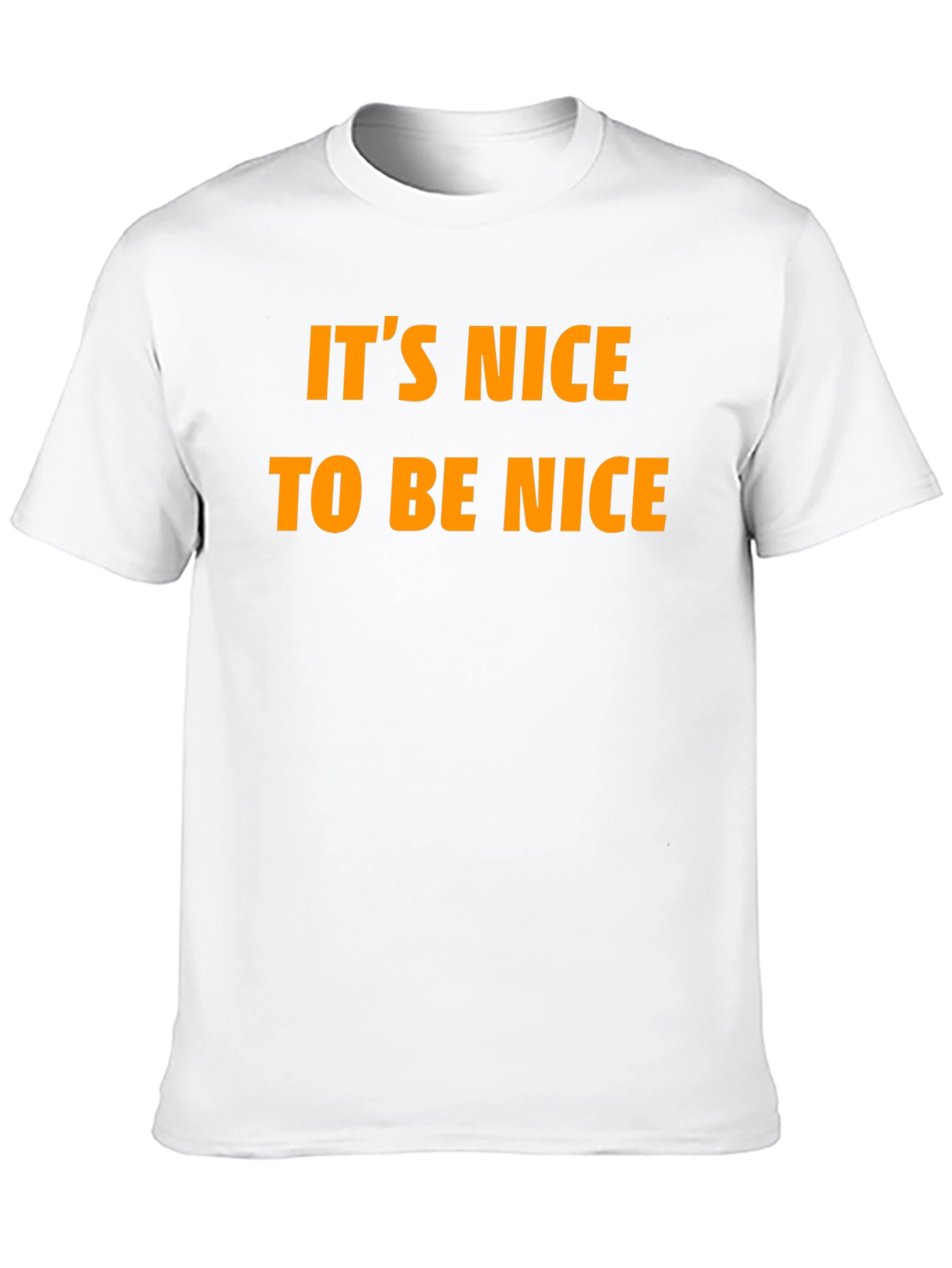 Its Nice To Be Nice T-Shirt