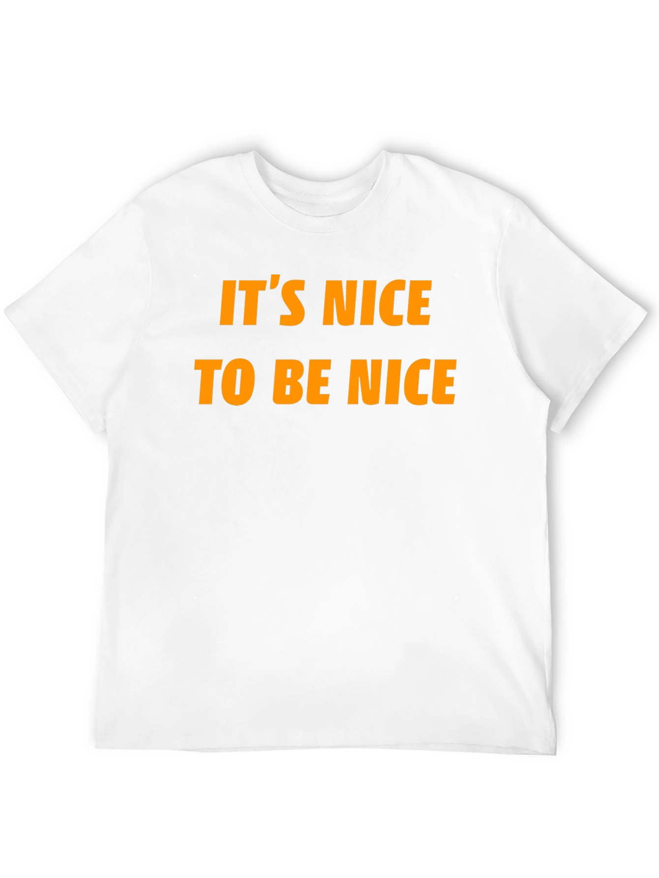 Its Nice To Be Nice T-Shirt