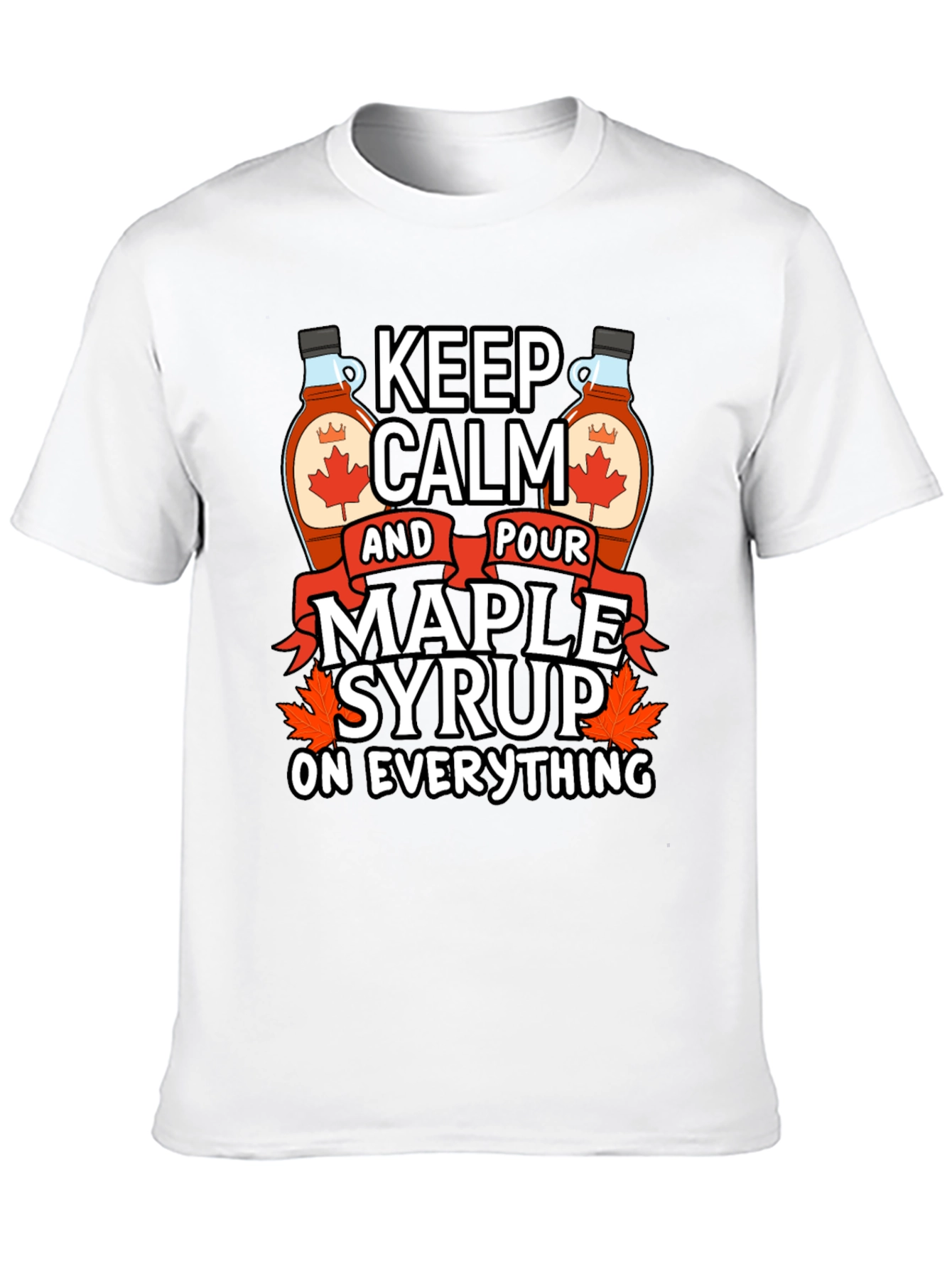 Keep Calm Maple Syrup T-Shirt