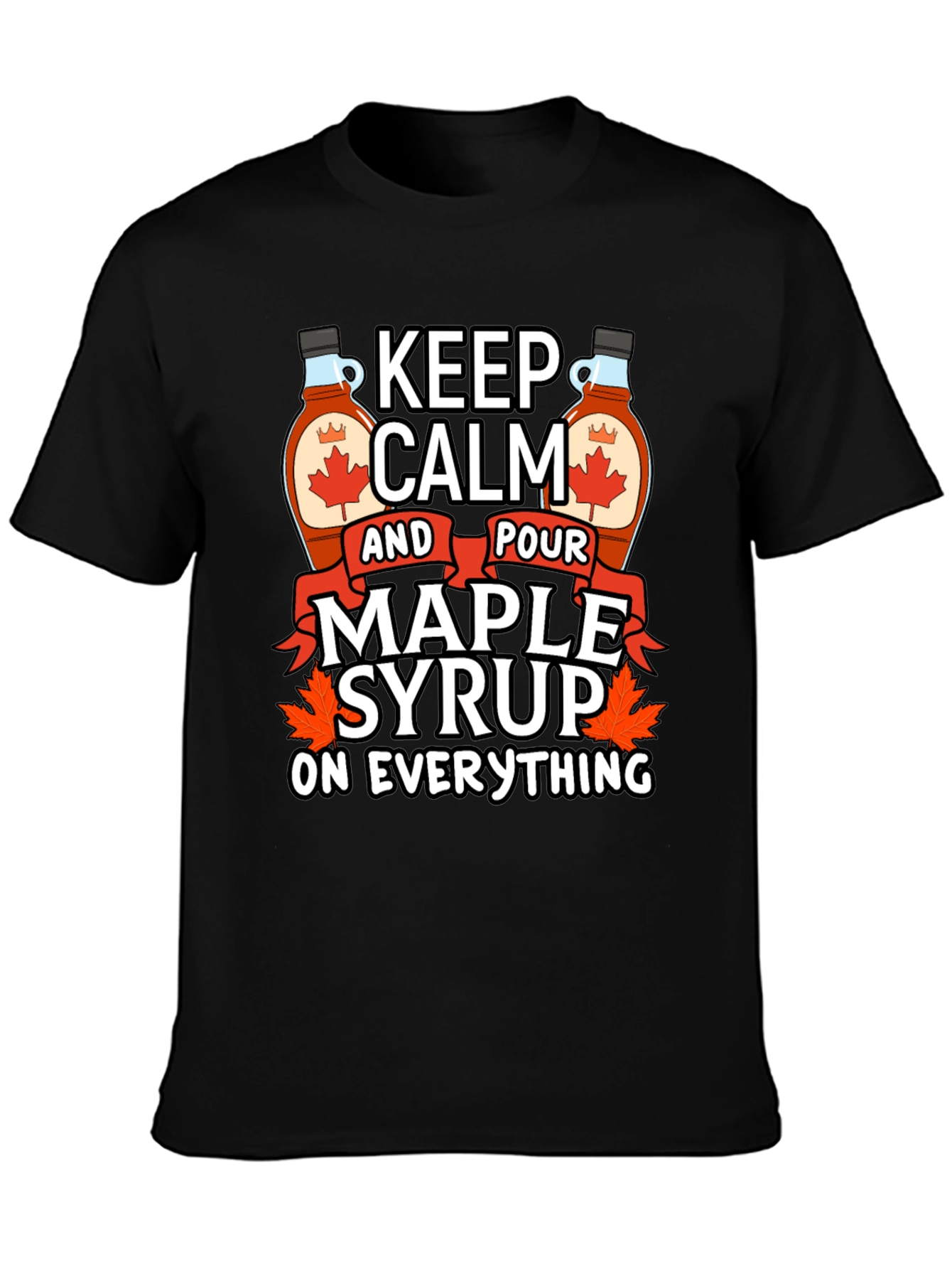 Keep Calm Maple Syrup T-Shirt