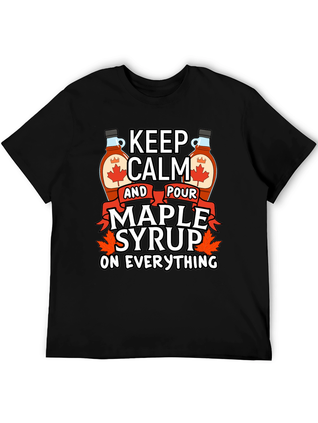 Keep Calm Maple Syrup T-Shirt