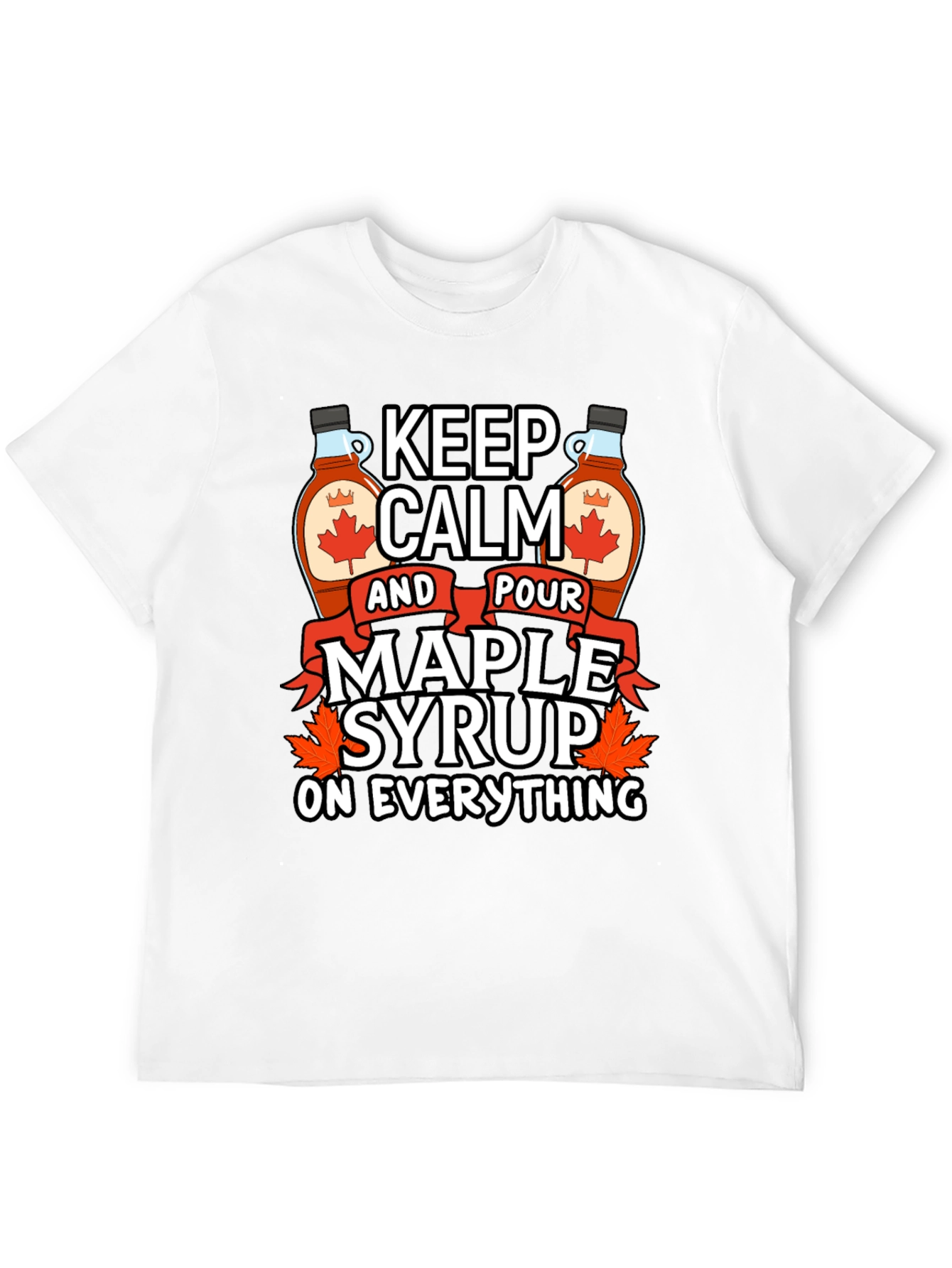 Keep Calm Maple Syrup T-Shirt