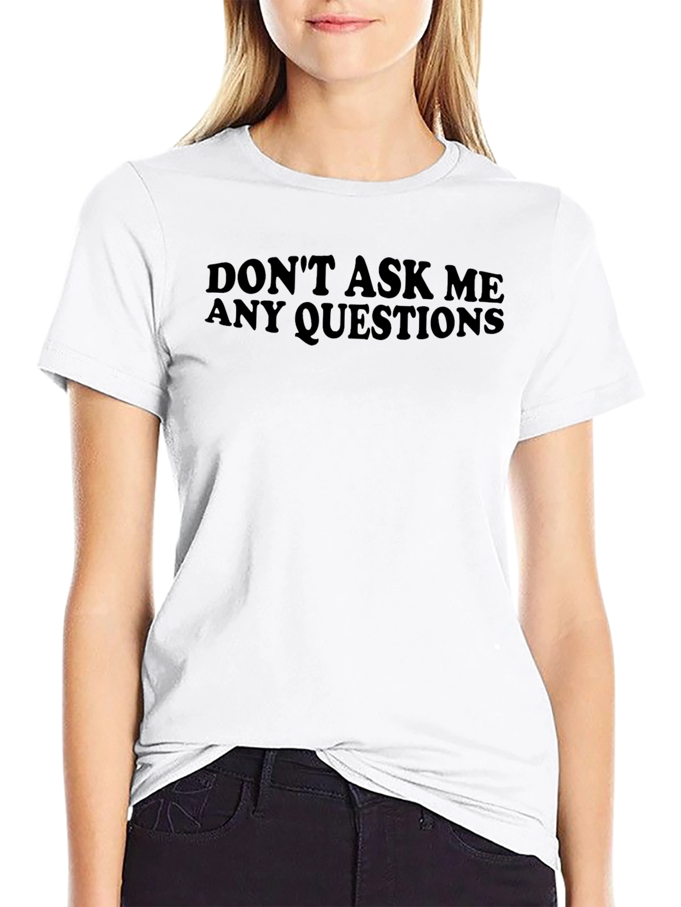 Dont Ask Me Questions Black T-Shirt