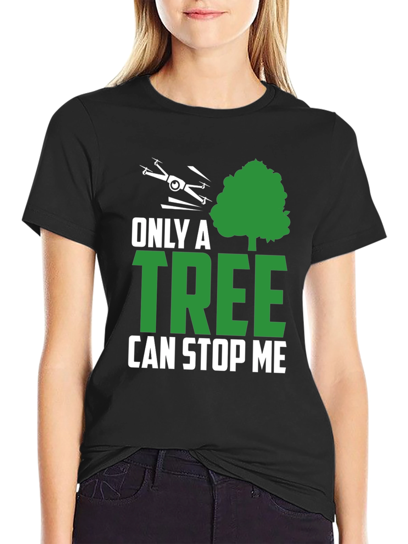 Only a Tree Can Stop Me Drone T-Shirt