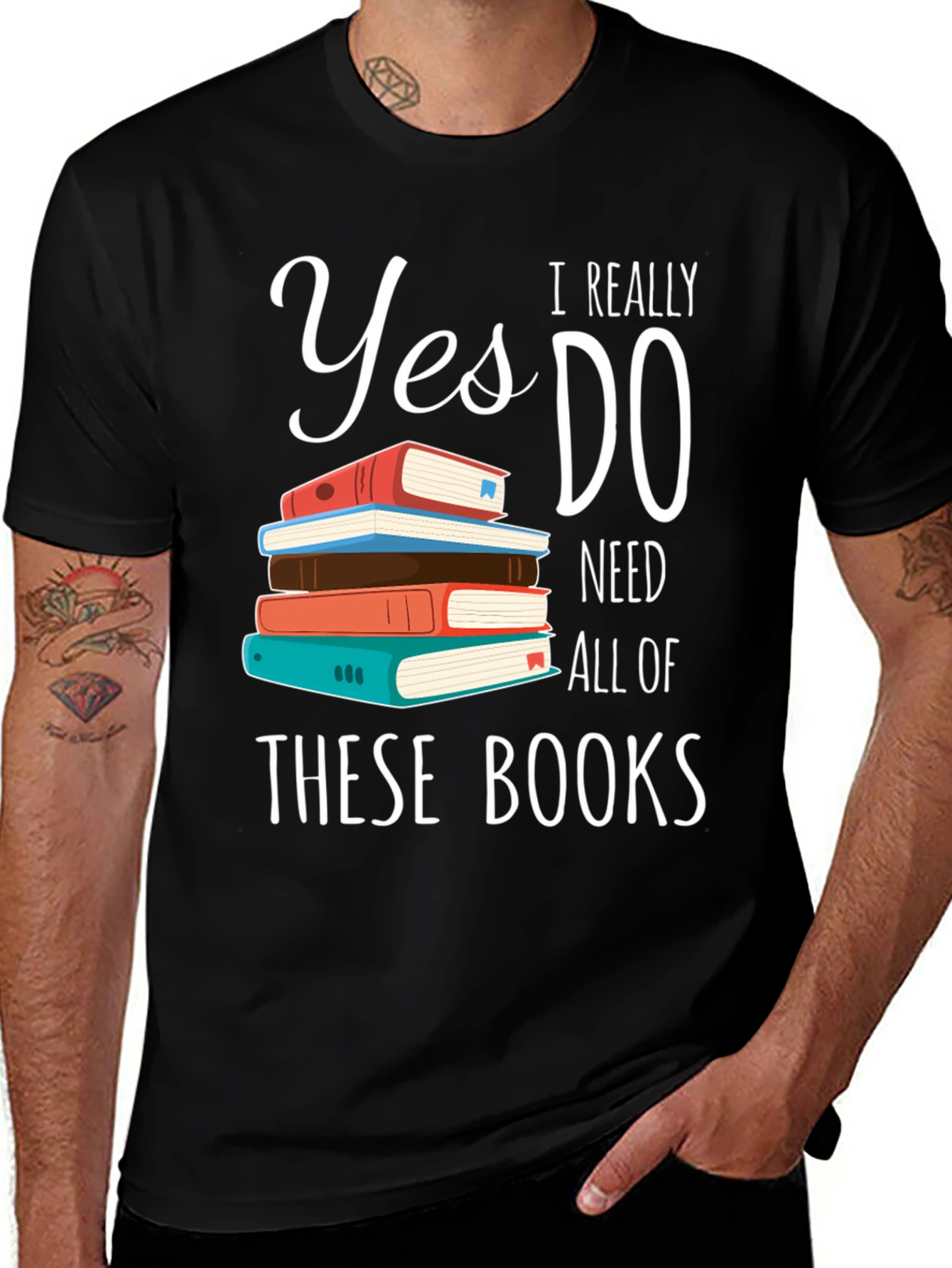 Book Lover T-Shirt: Yes I Need All These Books!