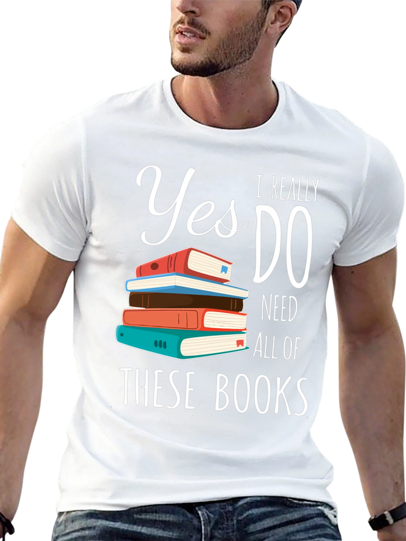 Book Lover T-Shirt: Yes I Need All These Books!