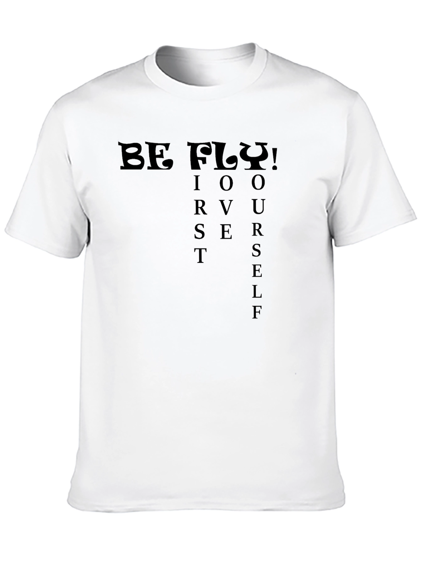 Be Fly! First Yourself Graphic Tee