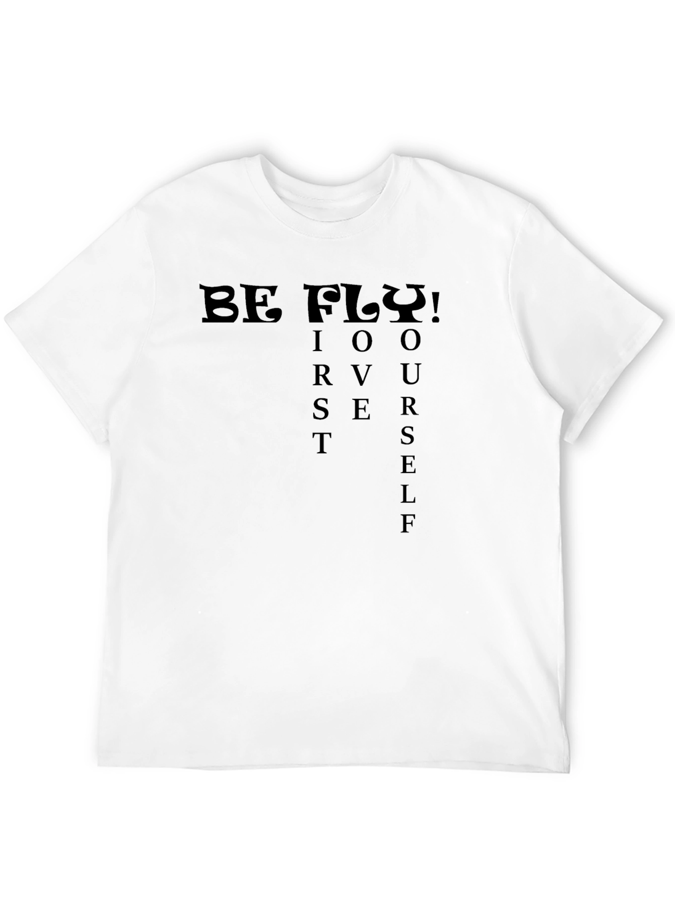Be Fly! First Yourself Graphic Tee