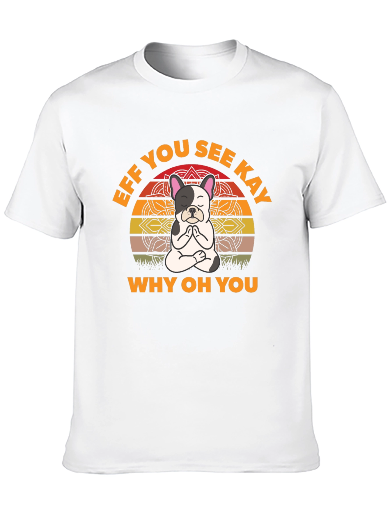 Eff You See Kay Yoga Dog T-Shirt