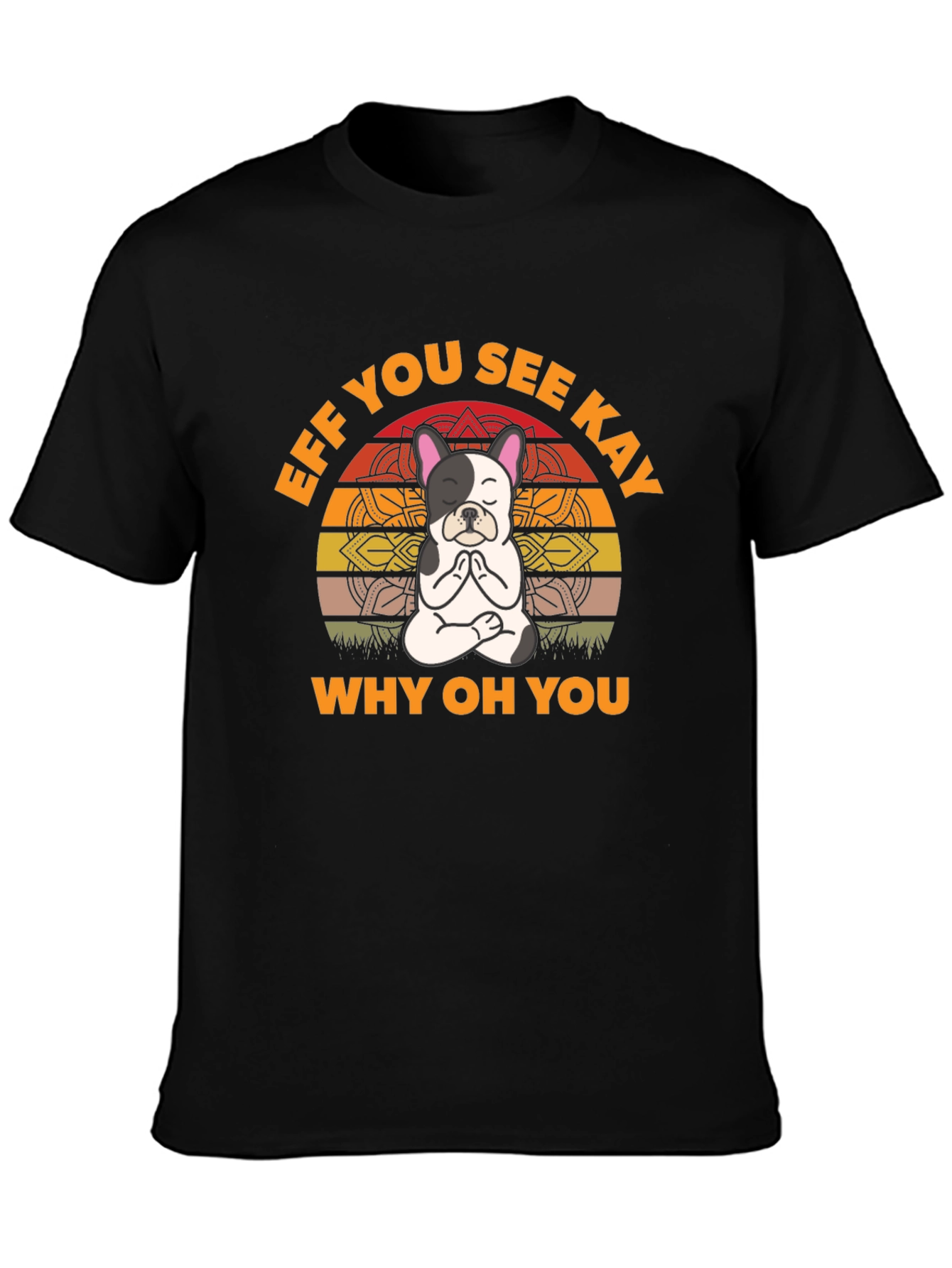 Eff You See Kay Yoga Dog T-Shirt