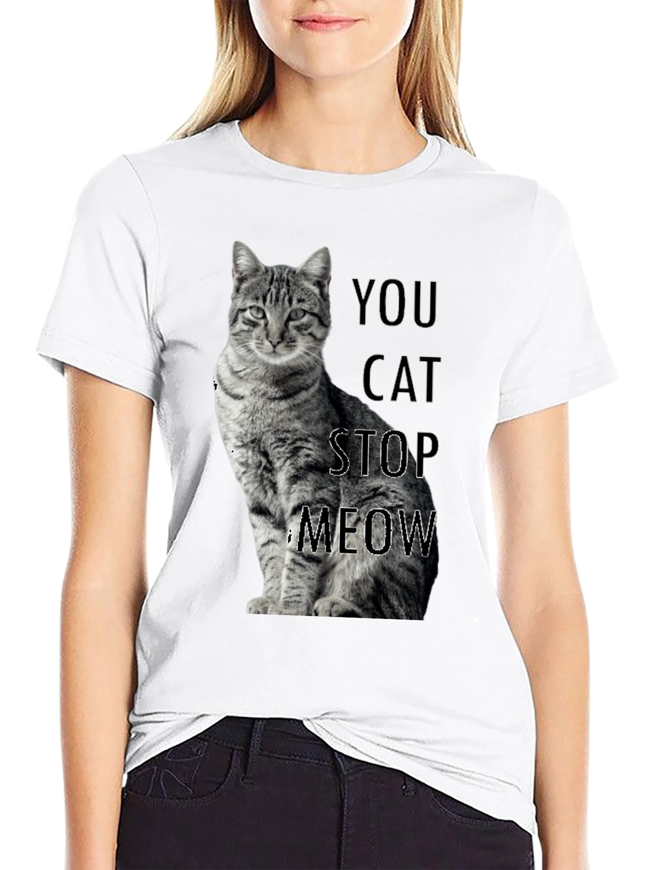Funny Cat T-Shirt - You Cat Stop Meow!