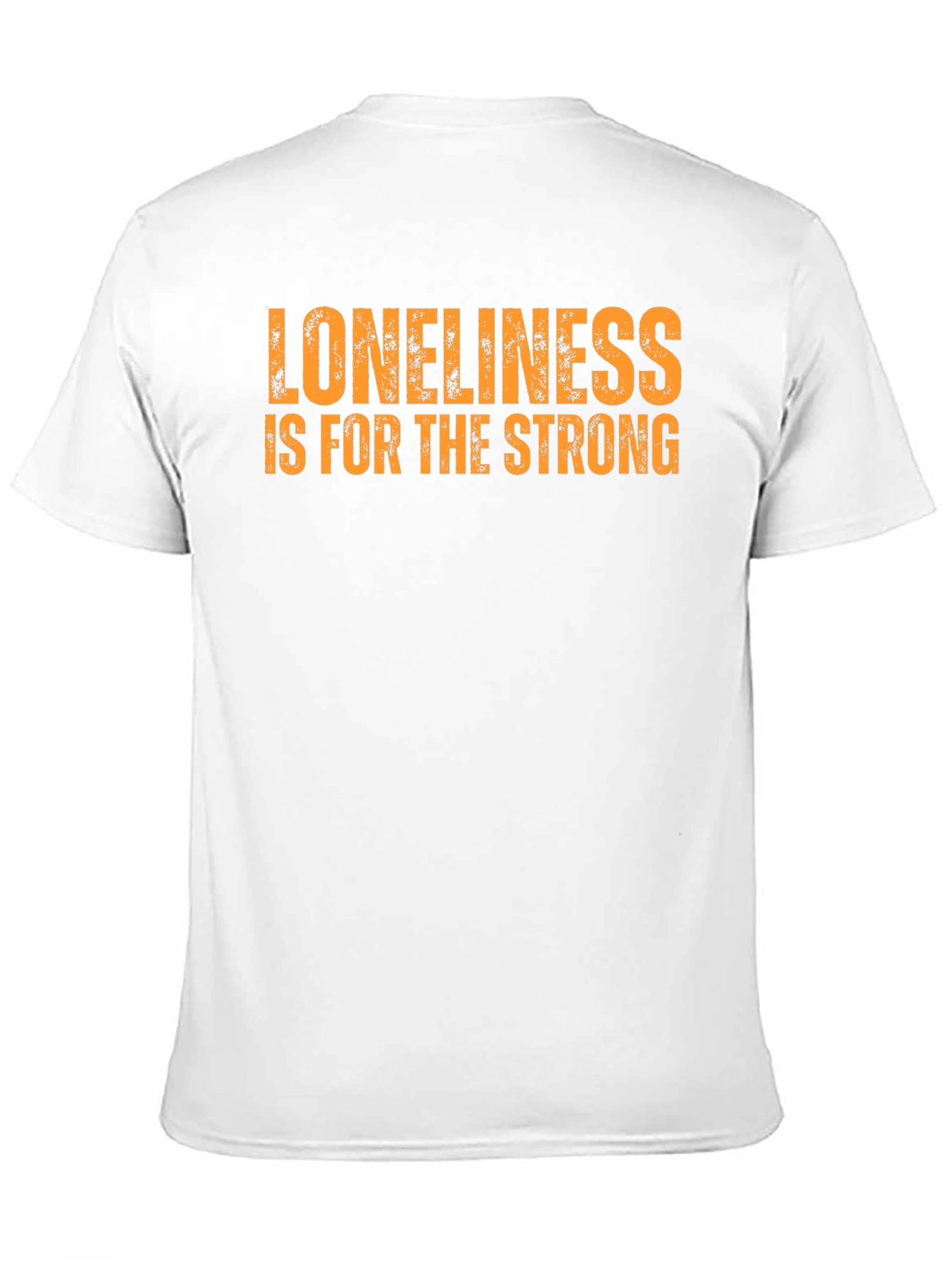Loneliness is for the Strong T-Shirt