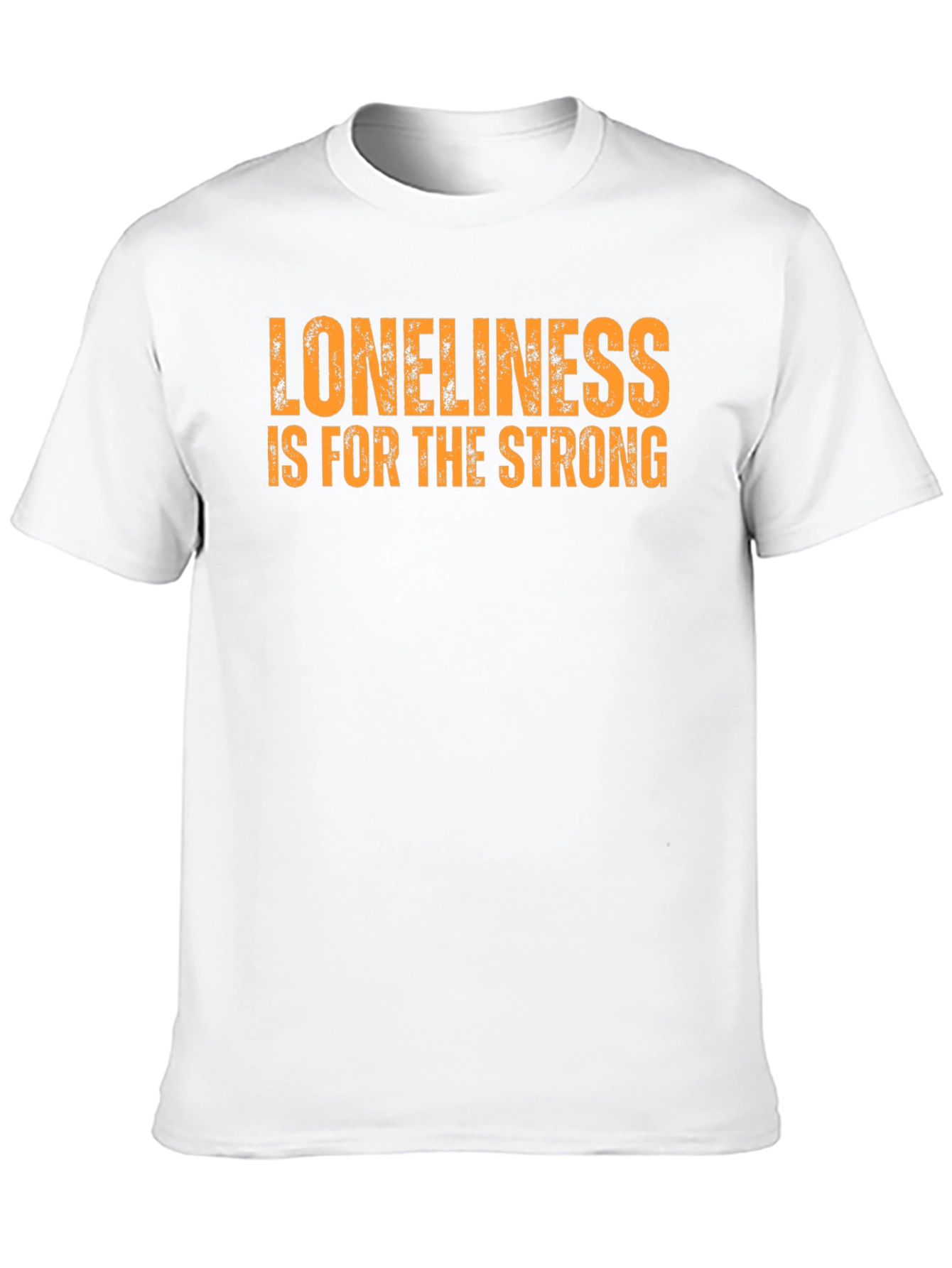 Loneliness is for the Strong T-Shirt